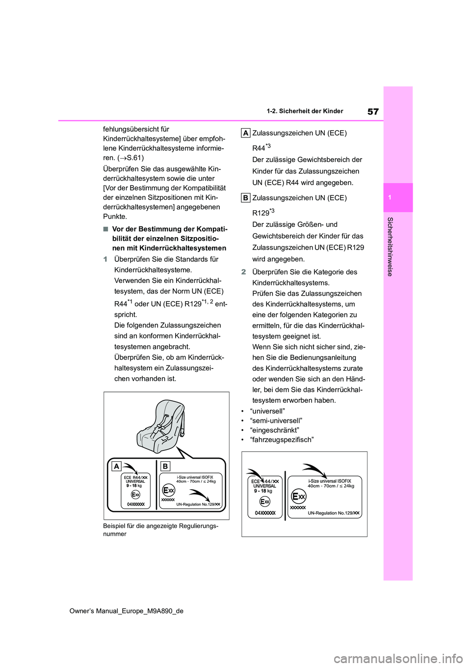 TOYOTA BZ4X 2023  Betriebsanleitungen (in German) 57
1
Owner’s Manual_Europe_M9A890_de
1-2. Sicherheit der Kinder
Sicherheitshinweise
fehlungsübersicht für  
Kinderrückhaltesysteme] über empfoh-
lene Kinderrückhaltesysteme informie-
ren. ( 