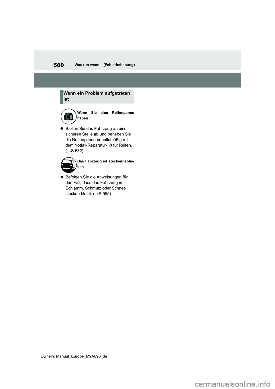 TOYOTA BZ4X 2023 Betriebsanleitungen (in German) 580
Owner’s Manual_Europe_M9A890_de
Was tun wenn... (Fehlerbehebung)
Stellen Sie das Fahrzeug an einer
sicheren Stelle ab und beheben Sie
die Reifenpanne behelfsmäßig mit
dem Notfall-Repara TOYOTA BZ4X 2023 Betriebsanleitungen (in German) 580
Owner’s Manual_Europe_M9A890_de
Was tun wenn... (Fehlerbehebung)
Stellen Sie das Fahrzeug an einer
sicheren Stelle ab und beheben Sie
die Reifenpanne behelfsmäßig mit
dem Notfall-Repara