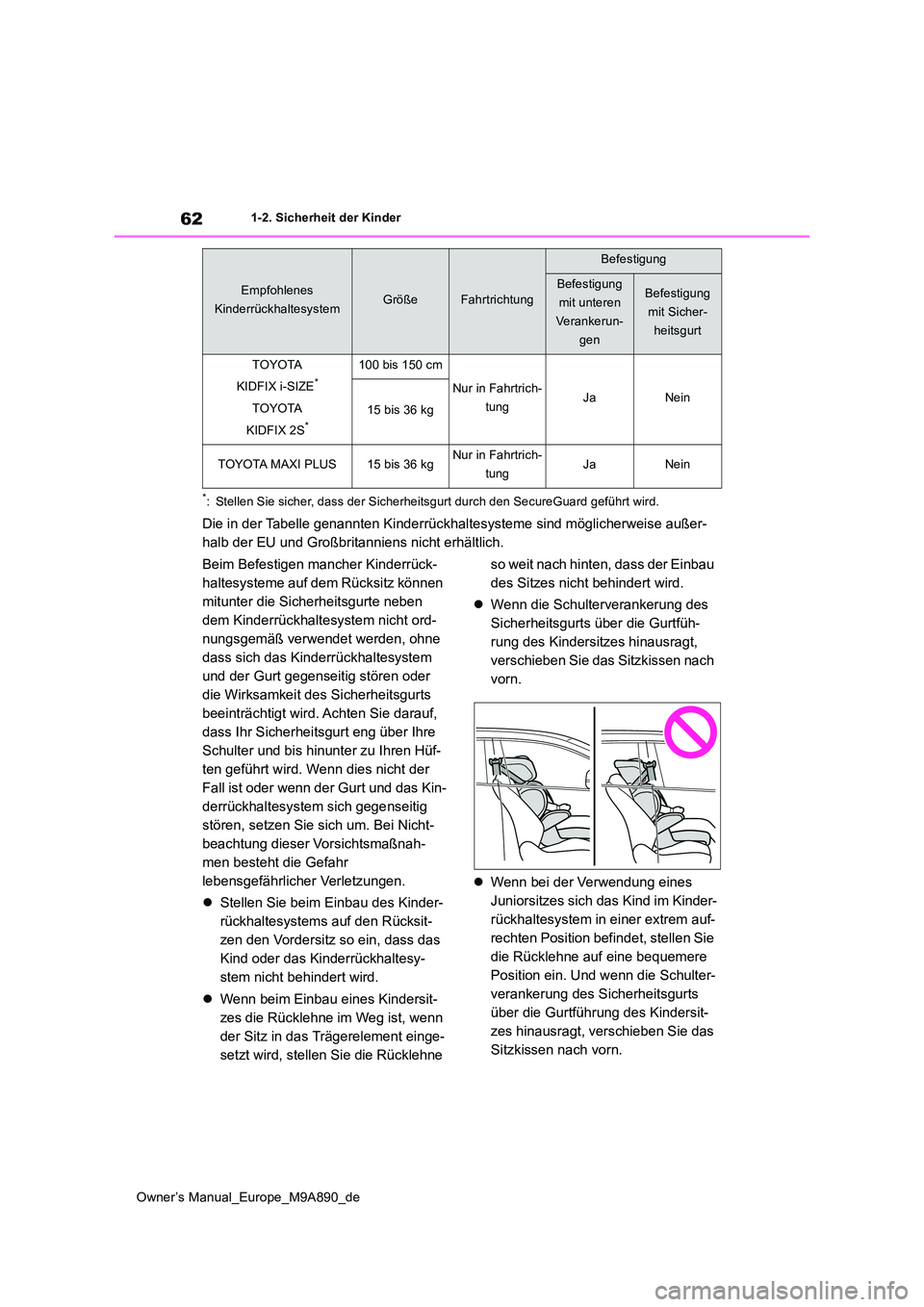 TOYOTA BZ4X 2023 Betriebsanleitungen (in German) 62
Owner’s Manual_Europe_M9A890_de
1-2. Sicherheit der Kinder
*: Stellen Sie sicher, dass der Sicherheitsgurt durch den SecureGuard geführt wird.
Die in der Tabelle genannten Kinderrückhaltesystem TOYOTA BZ4X 2023 Betriebsanleitungen (in German) 62
Owner’s Manual_Europe_M9A890_de
1-2. Sicherheit der Kinder
*: Stellen Sie sicher, dass der Sicherheitsgurt durch den SecureGuard geführt wird.
Die in der Tabelle genannten Kinderrückhaltesystem