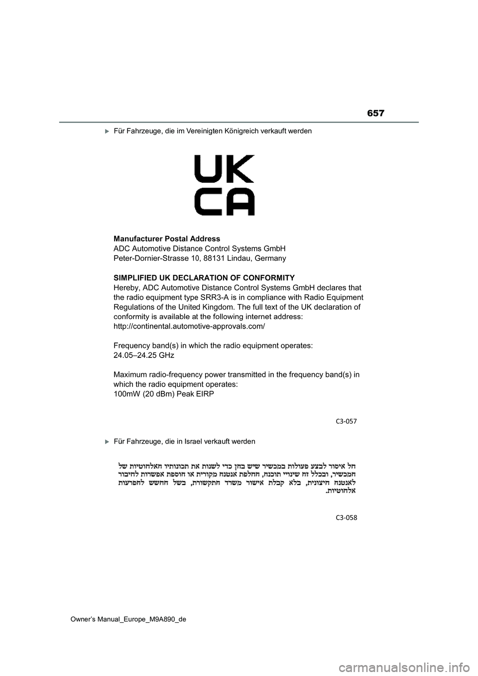 TOYOTA BZ4X 2023 Betriebsanleitungen (in German) 657
Owner’s Manual_Europe_M9A890_de
Für Fahrzeuge, die im Vereinigten Königreich verkauft werden
Für Fahrzeuge, die in Israel verkauft werden TOYOTA BZ4X 2023 Betriebsanleitungen (in German) 657
Owner’s Manual_Europe_M9A890_de
Für Fahrzeuge, die im Vereinigten Königreich verkauft werden
Für Fahrzeuge, die in Israel verkauft werden
