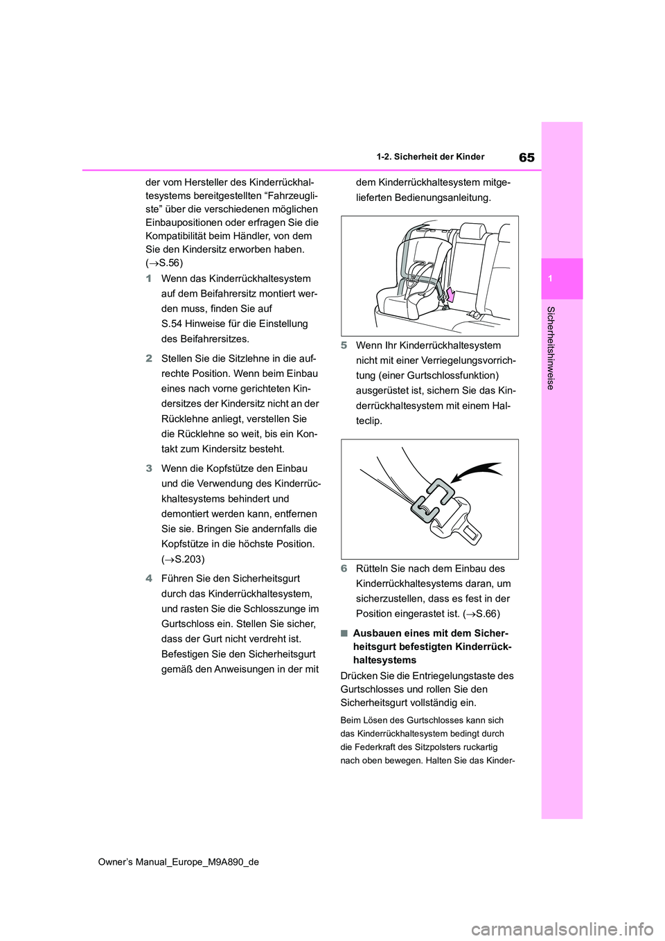 TOYOTA BZ4X 2023 Betriebsanleitungen (in German) 65
1
Owner’s Manual_Europe_M9A890_de
1-2. Sicherheit der Kinder
Sicherheitshinweise
der vom Hersteller des Kinderrückhal-
tesystems bereitgestellten “Fahrzeugli-
ste” über die verschiedenen m TOYOTA BZ4X 2023 Betriebsanleitungen (in German) 65
1
Owner’s Manual_Europe_M9A890_de
1-2. Sicherheit der Kinder
Sicherheitshinweise
der vom Hersteller des Kinderrückhal-
tesystems bereitgestellten “Fahrzeugli-
ste” über die verschiedenen m