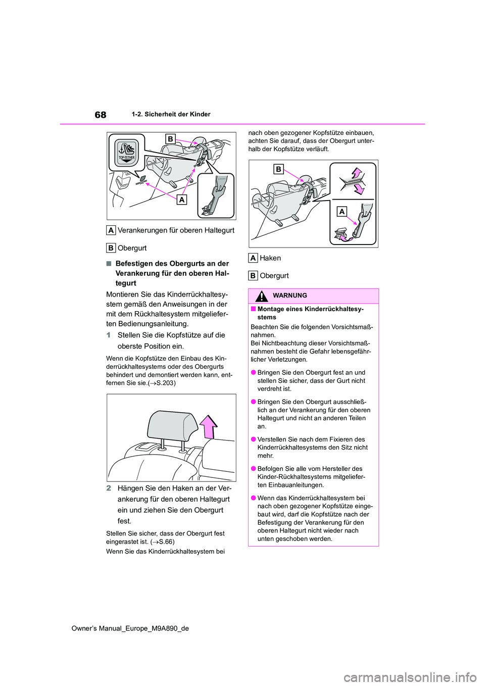 TOYOTA BZ4X 2023 Betriebsanleitungen (in German) 68
Owner’s Manual_Europe_M9A890_de
1-2. Sicherheit der Kinder
Verankerungen für oberen Haltegurt
Obergurt
■Befestigen des Obergurts an der
Verankerung für den oberen Hal-
tegurt
Montieren Si TOYOTA BZ4X 2023 Betriebsanleitungen (in German) 68
Owner’s Manual_Europe_M9A890_de
1-2. Sicherheit der Kinder
Verankerungen für oberen Haltegurt
Obergurt
■Befestigen des Obergurts an der
Verankerung für den oberen Hal-
tegurt
Montieren Si