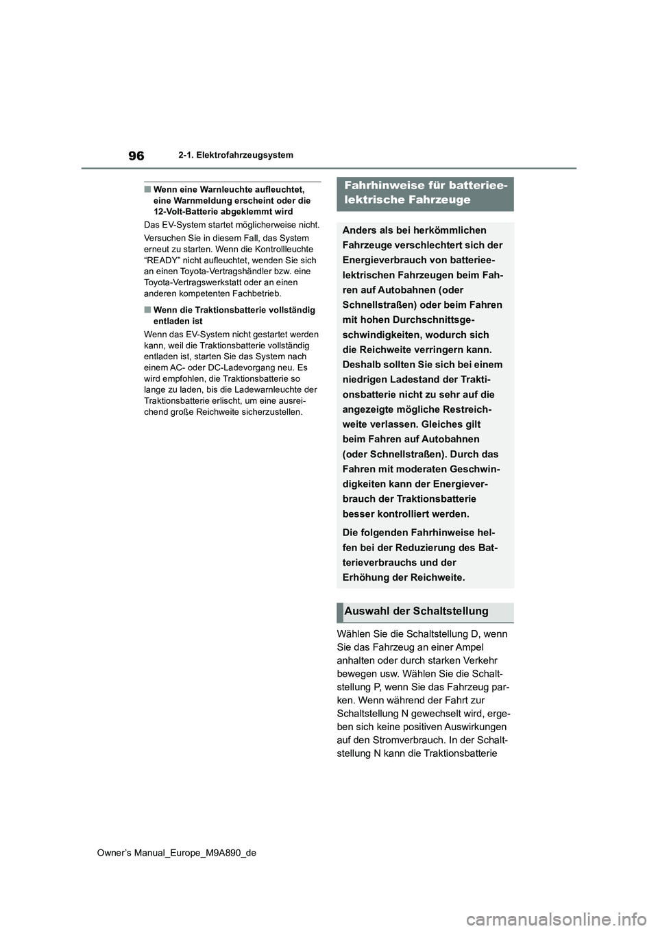 TOYOTA BZ4X 2023 Betriebsanleitungen (in German) 96
Owner’s Manual_Europe_M9A890_de
2-1. Elektrofahrzeugsystem
■Wenn eine Warnleuchte aufleuchtet, eine Warnmeldung erscheint oder die 12-Volt-Batterie abgeklemmt wird
Das EV-System startet mögl TOYOTA BZ4X 2023 Betriebsanleitungen (in German) 96
Owner’s Manual_Europe_M9A890_de
2-1. Elektrofahrzeugsystem
■Wenn eine Warnleuchte aufleuchtet, eine Warnmeldung erscheint oder die 12-Volt-Batterie abgeklemmt wird
Das EV-System startet mögl