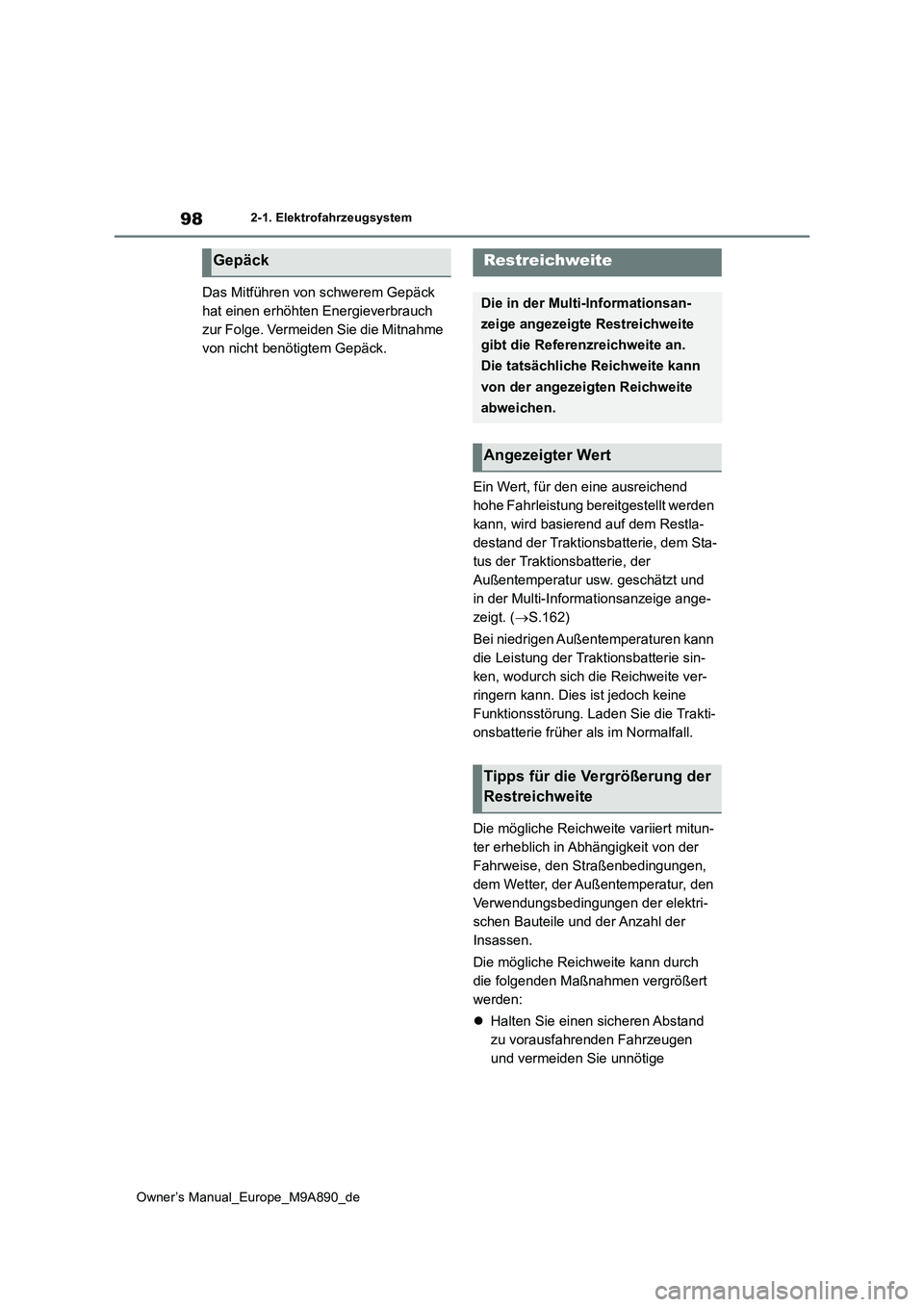 TOYOTA BZ4X 2023 Betriebsanleitungen (in German) 98
Owner’s Manual_Europe_M9A890_de
2-1. Elektrofahrzeugsystem
Das Mitführen von schwerem Gepäck
hat einen erhöhten Energieverbrauch
zur Folge. Vermeiden Sie die Mitnahme
von nicht benötigtem TOYOTA BZ4X 2023 Betriebsanleitungen (in German) 98
Owner’s Manual_Europe_M9A890_de
2-1. Elektrofahrzeugsystem
Das Mitführen von schwerem Gepäck
hat einen erhöhten Energieverbrauch
zur Folge. Vermeiden Sie die Mitnahme
von nicht benötigtem