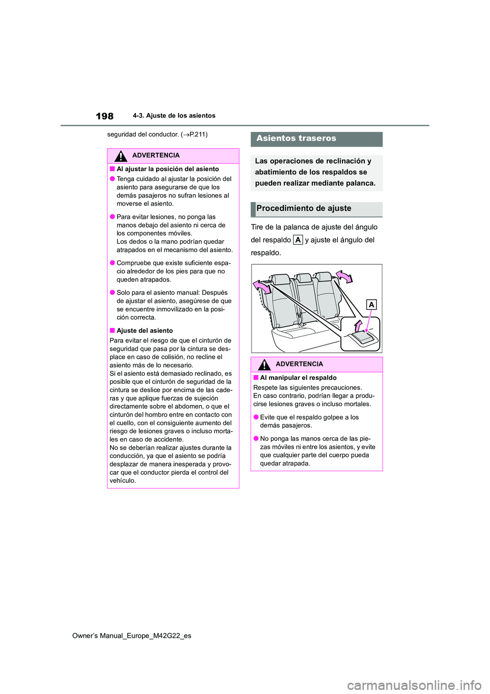 TOYOTA BZ4X 2023  Manual del propietario (in Spanish) 198
Owner’s Manual_Europe_M42G22_es
4-3. Ajuste de los asientos 
seguridad del conductor. ( P.211)
Tire de la palanca de ajuste del ángulo  
del respaldo   y ajuste el ángulo del 
respaldo.
ADV
