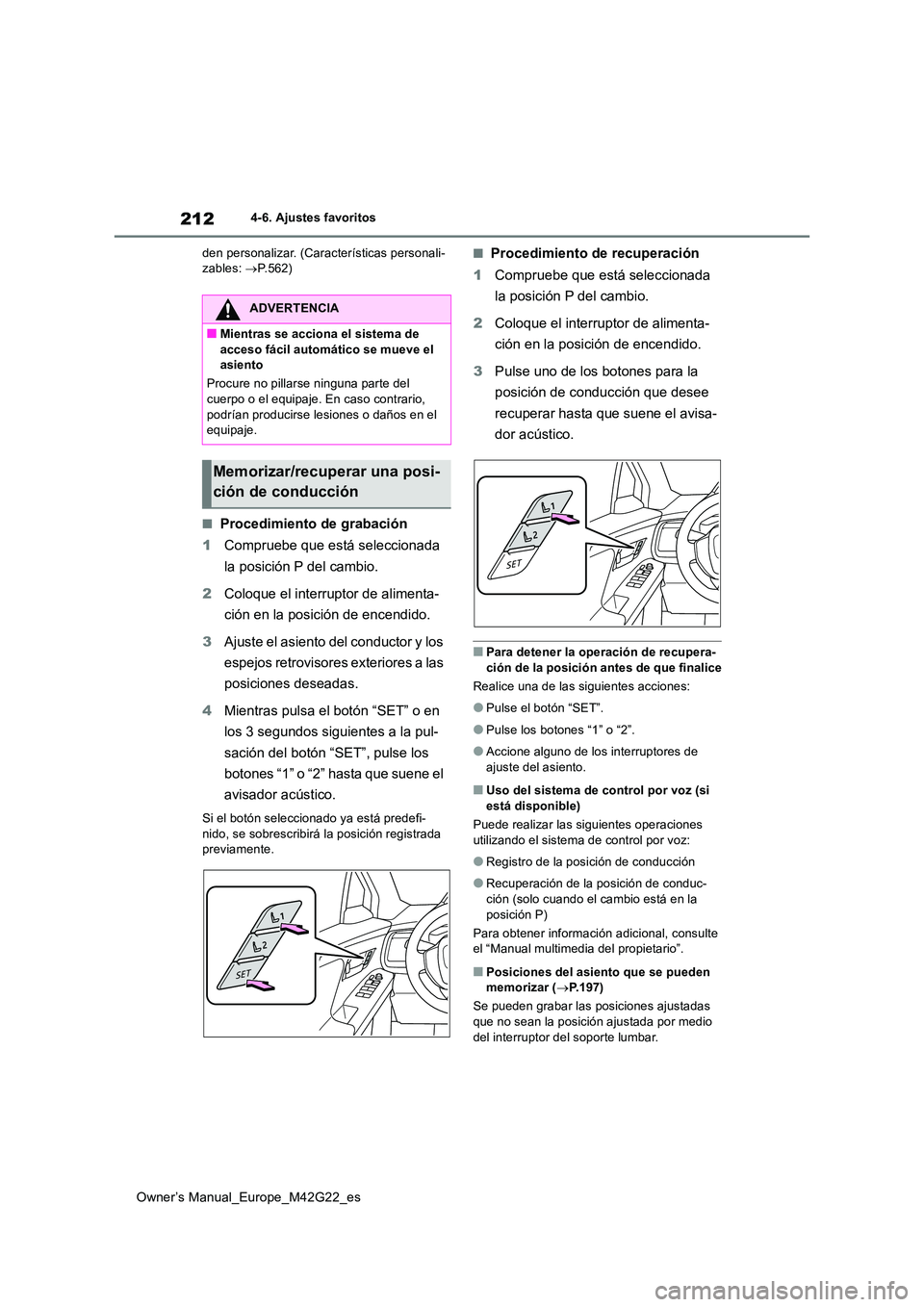 TOYOTA BZ4X 2023 Manual del propietario (in Spanish) 212
Owner’s Manual_Europe_M42G22_es
4-6. Ajustes favoritos
den personalizar. (Características personali- zables: P.562)
■Procedimiento de grabación
1 Compruebe que está seleccionada
la TOYOTA BZ4X 2023 Manual del propietario (in Spanish) 212
Owner’s Manual_Europe_M42G22_es
4-6. Ajustes favoritos
den personalizar. (Características personali- zables: P.562)
■Procedimiento de grabación
1 Compruebe que está seleccionada
la