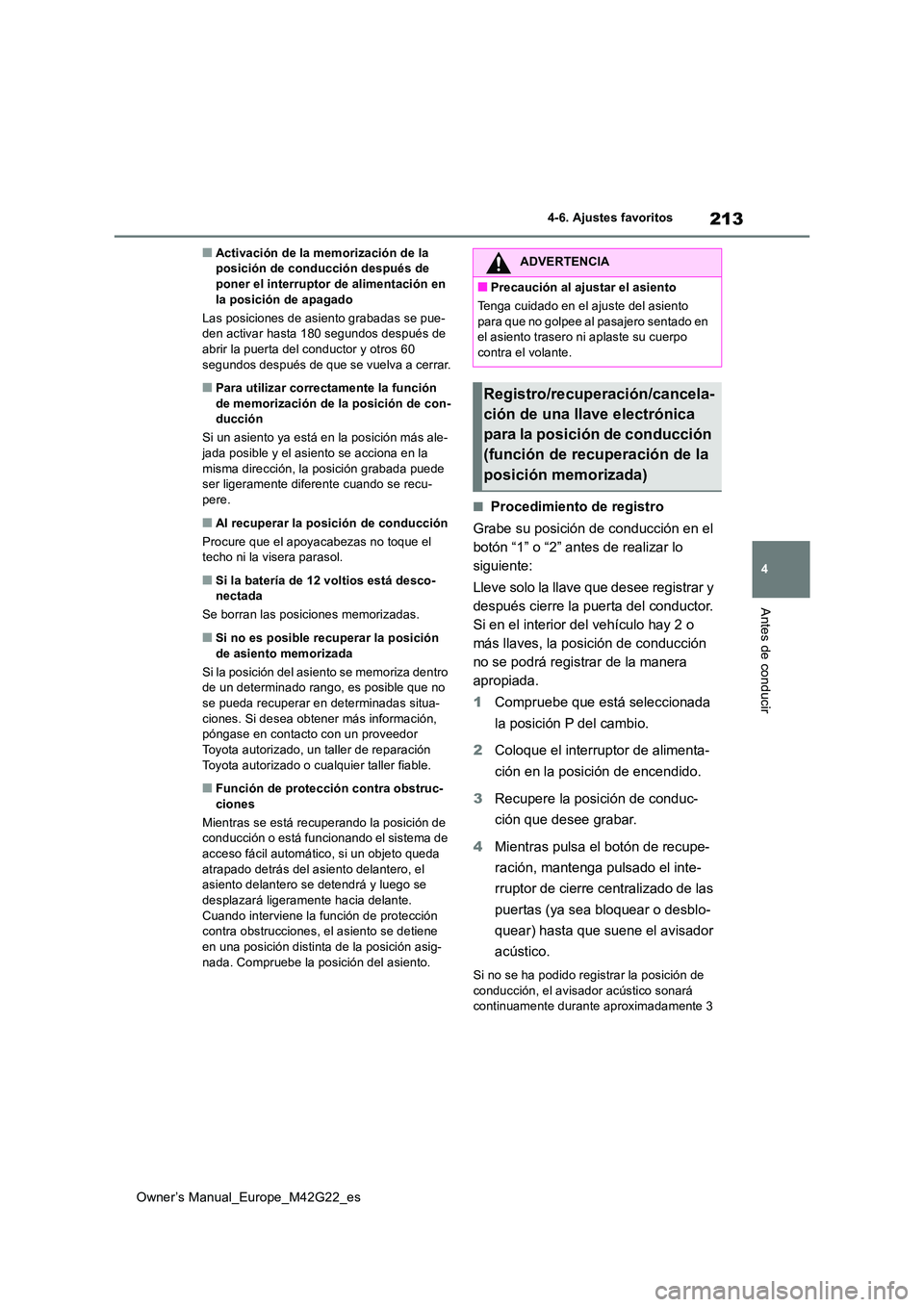 TOYOTA BZ4X 2023 Manual del propietario (in Spanish) 213
4
Owner’s Manual_Europe_M42G22_es
4-6. Ajustes favoritos
Antes de conducir
■Activación de la memorización de la posición de conducción después de poner el interruptor de alimentación en TOYOTA BZ4X 2023 Manual del propietario (in Spanish) 213
4
Owner’s Manual_Europe_M42G22_es
4-6. Ajustes favoritos
Antes de conducir
■Activación de la memorización de la posición de conducción después de poner el interruptor de alimentación en