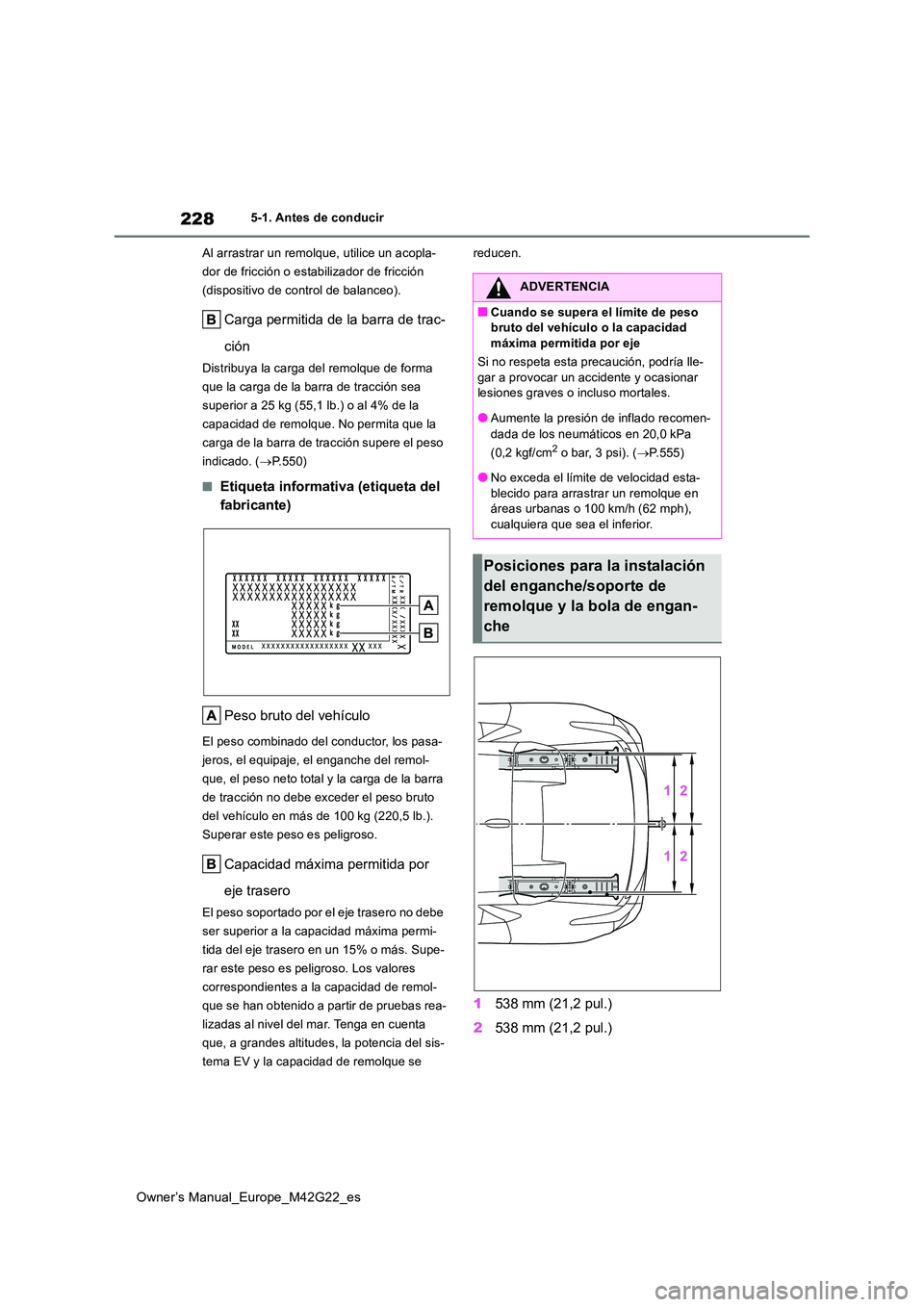 TOYOTA BZ4X 2023 Manual del propietario (in Spanish) 228
Owner’s Manual_Europe_M42G22_es
5-1. Antes de conducir
Al arrastrar un remolque, utilice un acopla-
dor de fricción o estabilizador de fricción
(dispositivo de control de balanceo).
Carga p TOYOTA BZ4X 2023 Manual del propietario (in Spanish) 228
Owner’s Manual_Europe_M42G22_es
5-1. Antes de conducir
Al arrastrar un remolque, utilice un acopla-
dor de fricción o estabilizador de fricción
(dispositivo de control de balanceo).
Carga p
