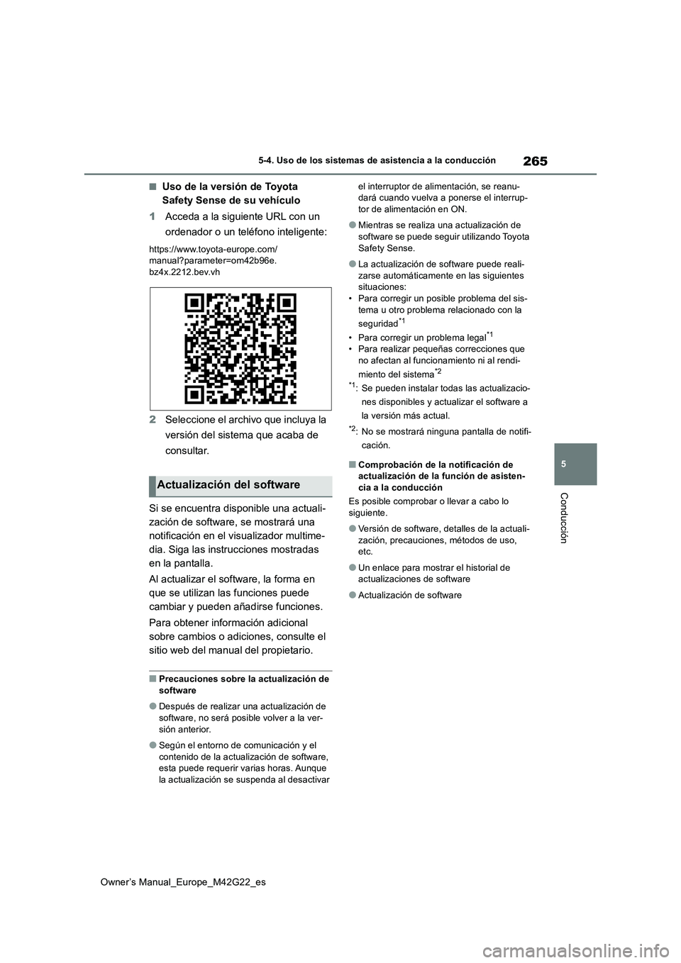 TOYOTA BZ4X 2023 Manual del propietario (in Spanish) 265
5
Owner’s Manual_Europe_M42G22_es
5-4. Uso de los sistemas de asistencia a la conducción
Conducción
■Uso de la versión de Toyota
Safety Sense de su vehículo
1 Acceda a la siguiente URL TOYOTA BZ4X 2023 Manual del propietario (in Spanish) 265
5
Owner’s Manual_Europe_M42G22_es
5-4. Uso de los sistemas de asistencia a la conducción
Conducción
■Uso de la versión de Toyota
Safety Sense de su vehículo
1 Acceda a la siguiente URL