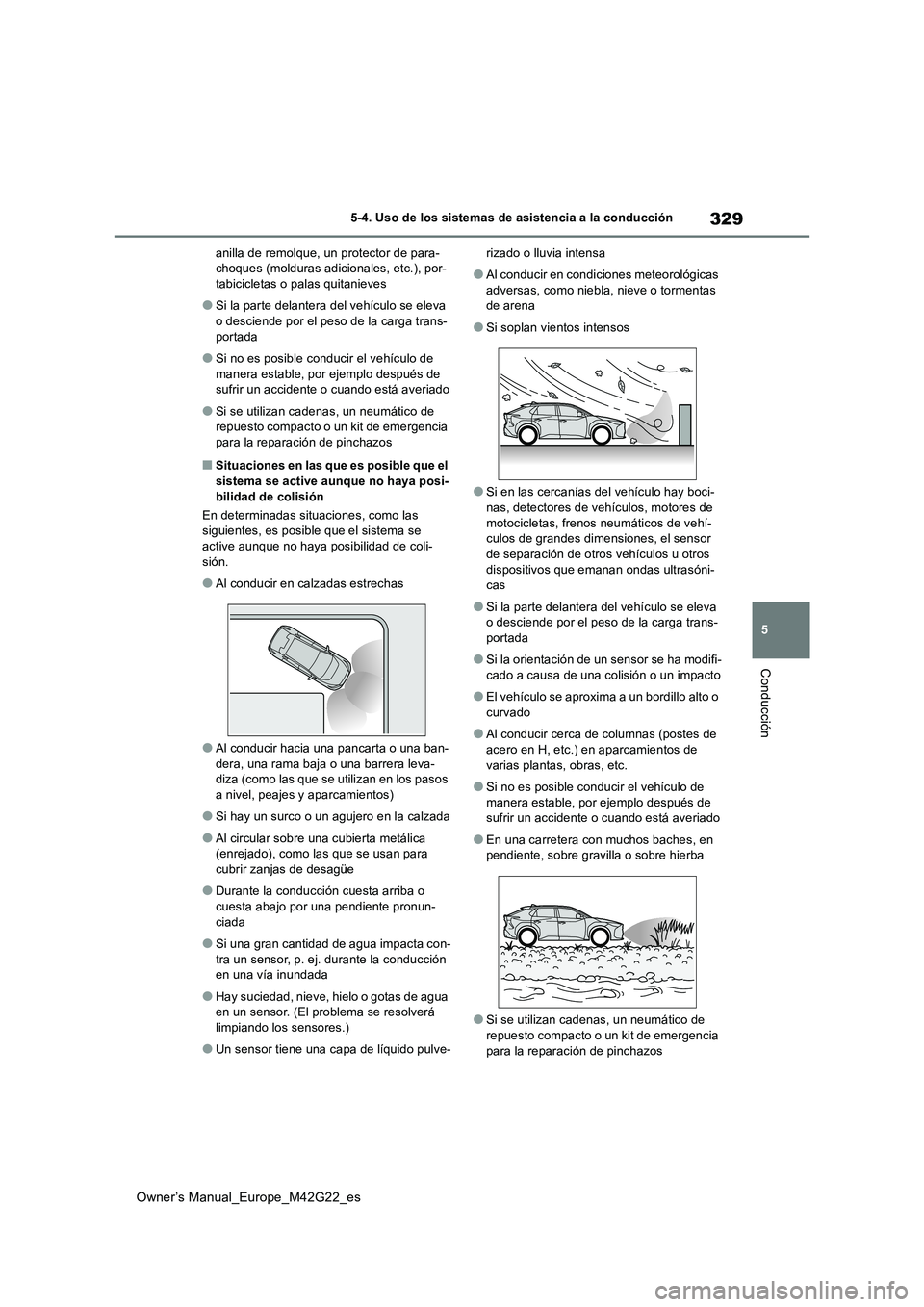TOYOTA BZ4X 2023 Manual del propietario (in Spanish) 329
5
Owner’s Manual_Europe_M42G22_es
5-4. Uso de los sistemas de asistencia a la conducción
Conducción
anilla de remolque, un protector de para- choques (molduras adicionales, etc.), por-tabicicl TOYOTA BZ4X 2023 Manual del propietario (in Spanish) 329
5
Owner’s Manual_Europe_M42G22_es
5-4. Uso de los sistemas de asistencia a la conducción
Conducción
anilla de remolque, un protector de para- choques (molduras adicionales, etc.), por-tabicicl