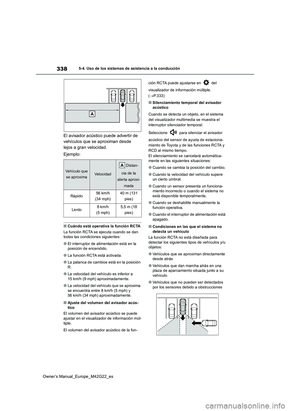 TOYOTA BZ4X 2023 Manual del propietario (in Spanish) 338
Owner’s Manual_Europe_M42G22_es
5-4. Uso de los sistemas de asistencia a la conducción
El avisador acústico puede advertir de
vehículos que se aproximan desde
lejos a gran velocidad.
Ejem TOYOTA BZ4X 2023 Manual del propietario (in Spanish) 338
Owner’s Manual_Europe_M42G22_es
5-4. Uso de los sistemas de asistencia a la conducción
El avisador acústico puede advertir de
vehículos que se aproximan desde
lejos a gran velocidad.
Ejem