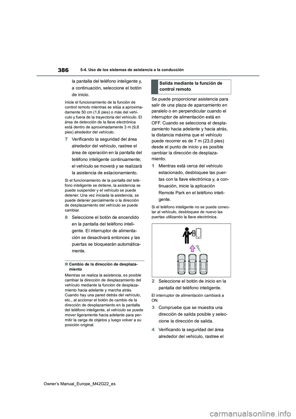TOYOTA BZ4X 2023 Manual del propietario (in Spanish) 386
Owner’s Manual_Europe_M42G22_es
5-4. Uso de los sistemas de asistencia a la conducción
la pantalla del teléfono inteligente y,
a continuación, seleccione el botón
de inicio.
Inicie el fu TOYOTA BZ4X 2023 Manual del propietario (in Spanish) 386
Owner’s Manual_Europe_M42G22_es
5-4. Uso de los sistemas de asistencia a la conducción
la pantalla del teléfono inteligente y,
a continuación, seleccione el botón
de inicio.
Inicie el fu