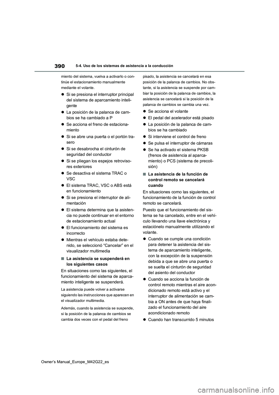 TOYOTA BZ4X 2023 Manual del propietario (in Spanish) 390
Owner’s Manual_Europe_M42G22_es
5-4. Uso de los sistemas de asistencia a la conducción
miento del sistema, vuelva a activarlo o con-
tinúe el estacionamiento manualmente
mediante el volante TOYOTA BZ4X 2023 Manual del propietario (in Spanish) 390
Owner’s Manual_Europe_M42G22_es
5-4. Uso de los sistemas de asistencia a la conducción
miento del sistema, vuelva a activarlo o con-
tinúe el estacionamiento manualmente
mediante el volante