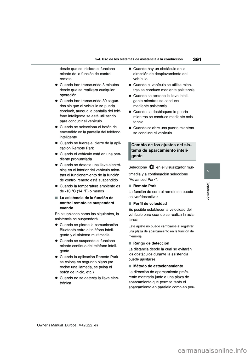 TOYOTA BZ4X 2023 Manual del propietario (in Spanish) 391
5
Owner’s Manual_Europe_M42G22_es
5-4. Uso de los sistemas de asistencia a la conducción
Conducción
desde que se iniciara el funciona-
miento de la función de control
remoto
Cuando han TOYOTA BZ4X 2023 Manual del propietario (in Spanish) 391
5
Owner’s Manual_Europe_M42G22_es
5-4. Uso de los sistemas de asistencia a la conducción
Conducción
desde que se iniciara el funciona-
miento de la función de control
remoto
Cuando han