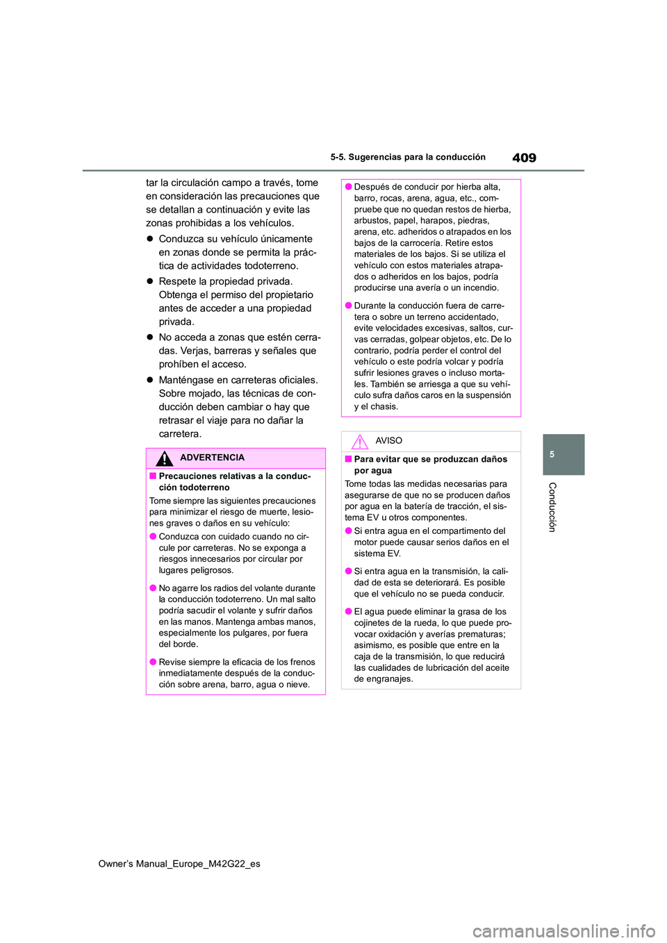 TOYOTA BZ4X 2023 Manual del propietario (in Spanish) 409
5
Owner’s Manual_Europe_M42G22_es
5-5. Sugerencias para la conducción
Conducción
tar la circulación campo a través, tome
en consideración las precauciones que
se detallan a continuación TOYOTA BZ4X 2023 Manual del propietario (in Spanish) 409
5
Owner’s Manual_Europe_M42G22_es
5-5. Sugerencias para la conducción
Conducción
tar la circulación campo a través, tome
en consideración las precauciones que
se detallan a continuación