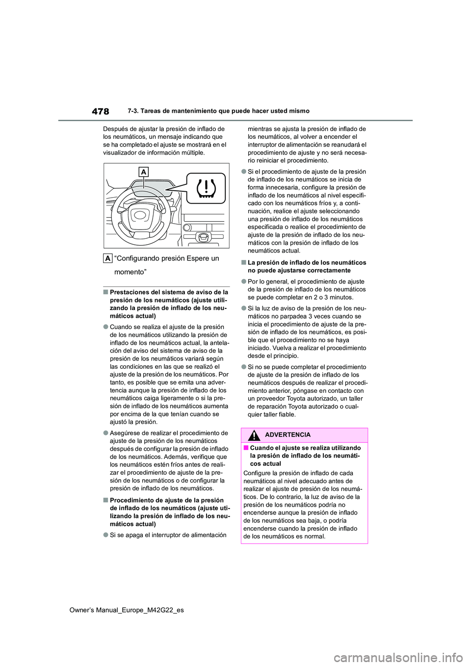 TOYOTA BZ4X 2023 Manual del propietario (in Spanish) 478
Owner’s Manual_Europe_M42G22_es
7-3. Tareas de mantenimiento que puede hacer usted mismo
Después de ajustar la presión de inflado de los neumáticos, un mensaje indicando que se ha completad TOYOTA BZ4X 2023 Manual del propietario (in Spanish) 478
Owner’s Manual_Europe_M42G22_es
7-3. Tareas de mantenimiento que puede hacer usted mismo
Después de ajustar la presión de inflado de los neumáticos, un mensaje indicando que se ha completad
