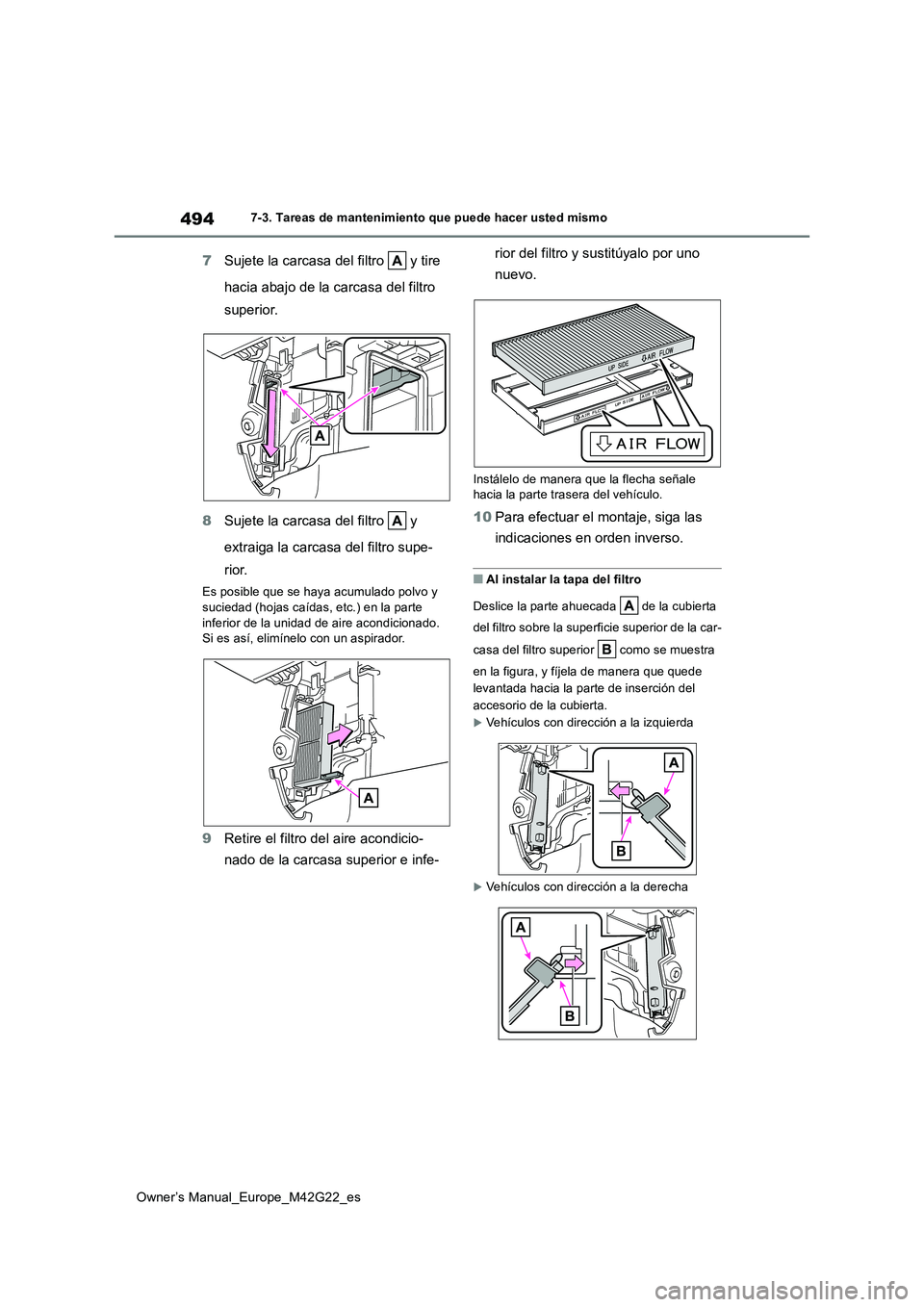TOYOTA BZ4X 2023 Manual del propietario (in Spanish) 494
Owner’s Manual_Europe_M42G22_es
7-3. Tareas de mantenimiento que puede hacer usted mismo
7Sujete la carcasa del filtro y tire
hacia abajo de la carcasa del filtro
superior.
8 Sujete la ca TOYOTA BZ4X 2023 Manual del propietario (in Spanish) 494
Owner’s Manual_Europe_M42G22_es
7-3. Tareas de mantenimiento que puede hacer usted mismo
7Sujete la carcasa del filtro y tire
hacia abajo de la carcasa del filtro
superior.
8 Sujete la ca