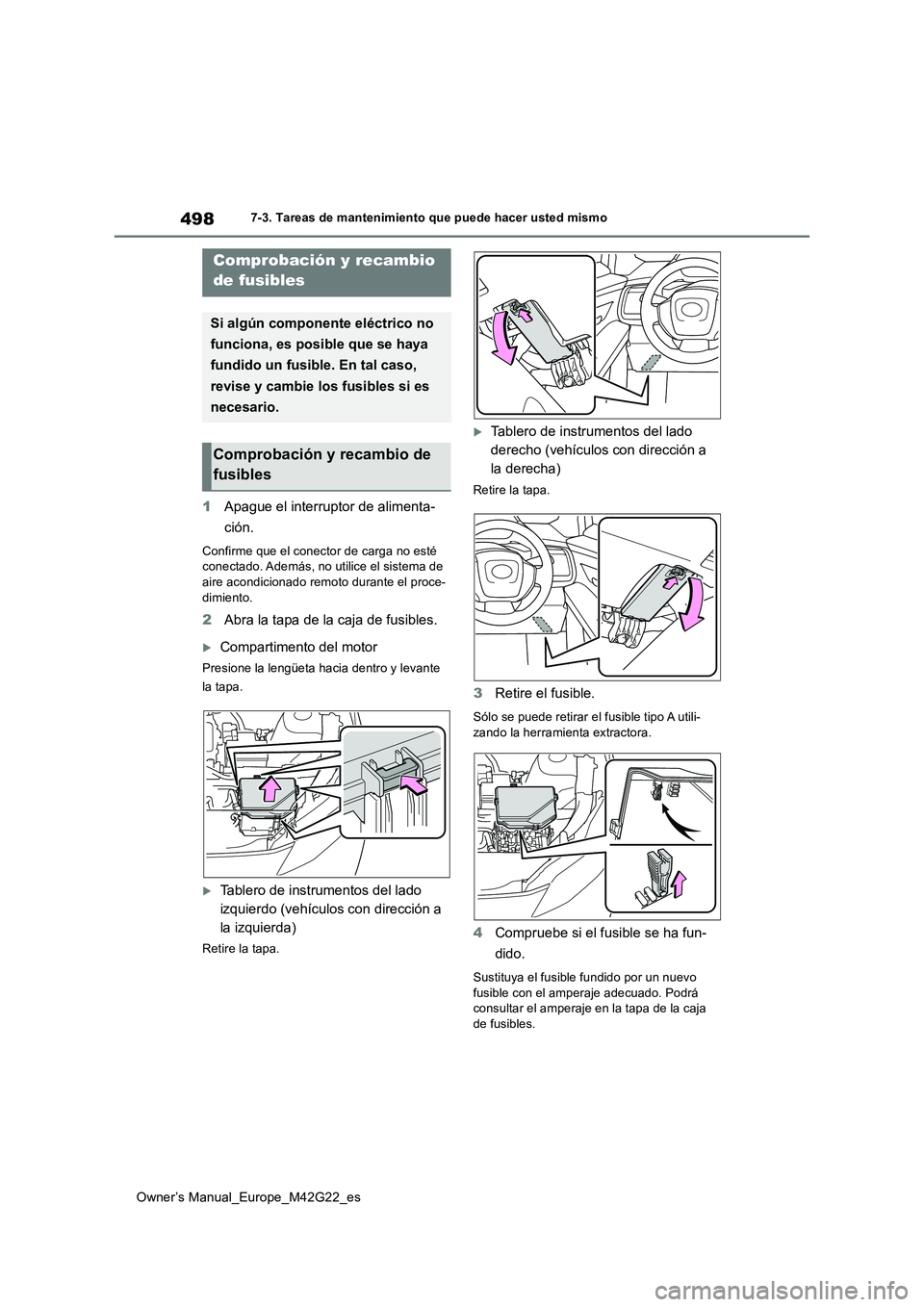 TOYOTA BZ4X 2023 Manual del propietario (in Spanish) 498
Owner’s Manual_Europe_M42G22_es
7-3. Tareas de mantenimiento que puede hacer usted mismo
1Apague el interruptor de alimenta-
ción.
Confirme que el conector de carga no esté conectado. Ademá TOYOTA BZ4X 2023 Manual del propietario (in Spanish) 498
Owner’s Manual_Europe_M42G22_es
7-3. Tareas de mantenimiento que puede hacer usted mismo
1Apague el interruptor de alimenta-
ción.
Confirme que el conector de carga no esté conectado. Ademá