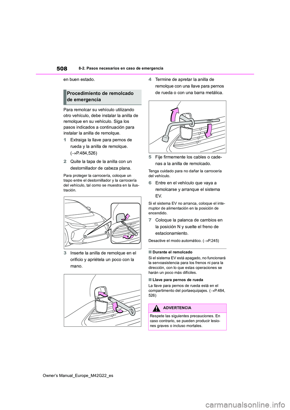 TOYOTA BZ4X 2023 Manual del propietario (in Spanish) 508
Owner’s Manual_Europe_M42G22_es
8-2. Pasos necesarios en caso de emergencia
en buen estado.
Para remolcar su vehículo utilizando
otro vehículo, debe instalar la anilla de
remolque en su ve TOYOTA BZ4X 2023 Manual del propietario (in Spanish) 508
Owner’s Manual_Europe_M42G22_es
8-2. Pasos necesarios en caso de emergencia
en buen estado.
Para remolcar su vehículo utilizando
otro vehículo, debe instalar la anilla de
remolque en su ve