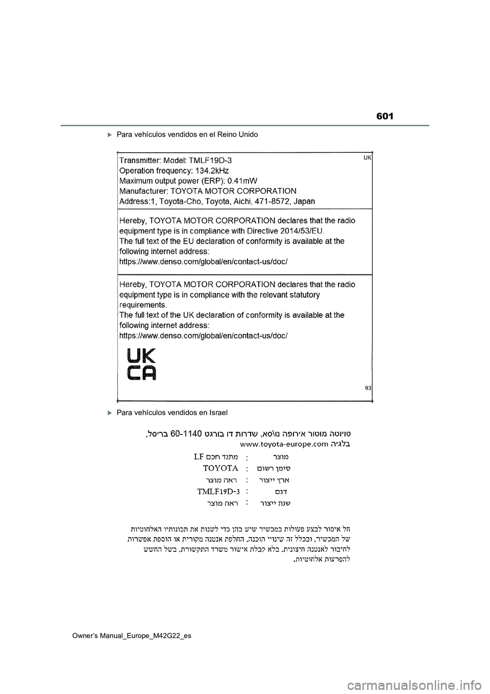 TOYOTA BZ4X 2023  Manual del propietario (in Spanish) 601
Owner’s Manual_Europe_M42G22_es
Para vehículos vendidos en el Reino Unido
Para vehículos vendidos en Israel 