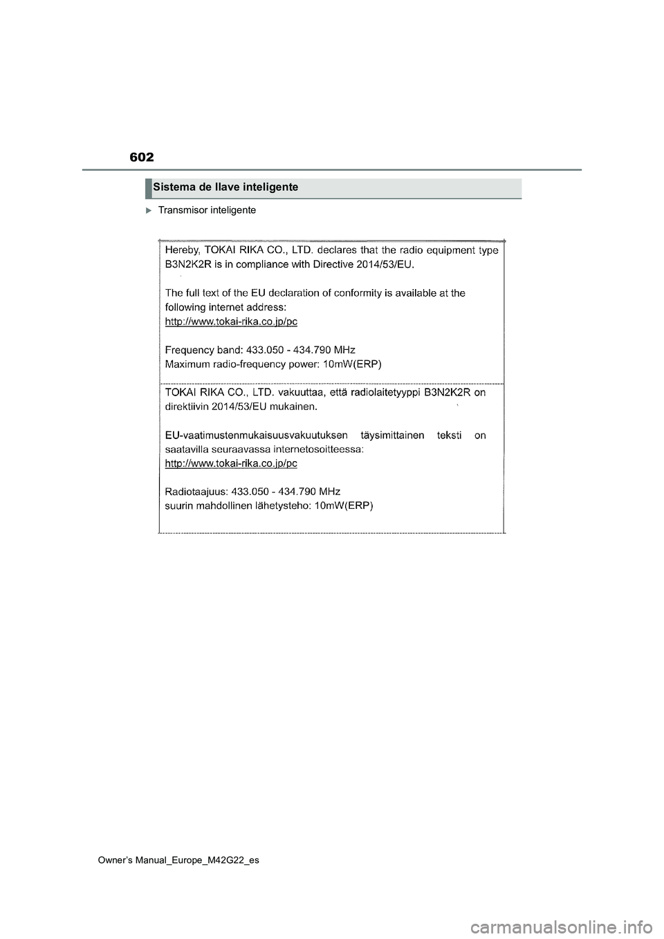 TOYOTA BZ4X 2023  Manual del propietario (in Spanish) 602
Owner’s Manual_Europe_M42G22_es
Transmisor inteligente
Sistema de llave inteligente 