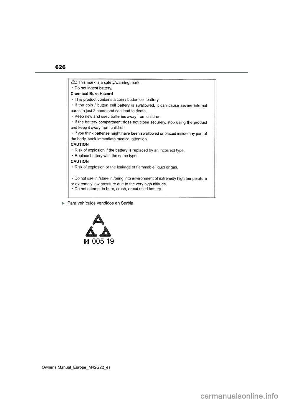 TOYOTA BZ4X 2023  Manual del propietario (in Spanish) 626
Owner’s Manual_Europe_M42G22_es
Para vehículos vendidos en Serbia 