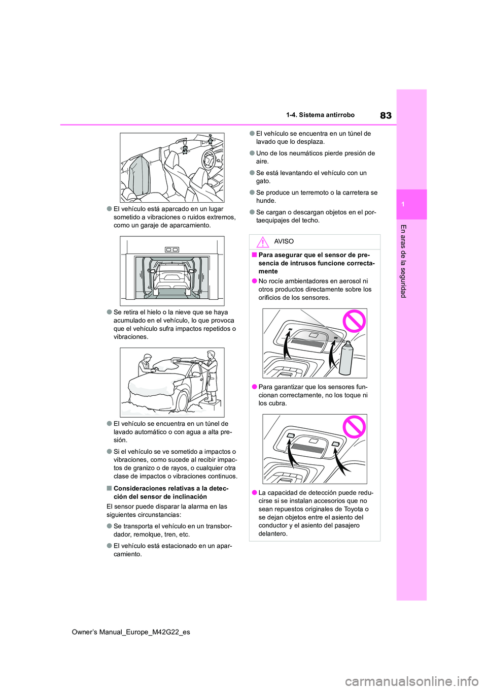 TOYOTA BZ4X 2023 Manual del propietario (in Spanish) 83
1
Owner’s Manual_Europe_M42G22_es
1-4. Sistema antirrobo
En aras de la seguridad
●El vehículo está aparcado en un lugar sometido a vibraciones o ruidos extremos, como un garaje de aparcamien TOYOTA BZ4X 2023 Manual del propietario (in Spanish) 83
1
Owner’s Manual_Europe_M42G22_es
1-4. Sistema antirrobo
En aras de la seguridad
●El vehículo está aparcado en un lugar sometido a vibraciones o ruidos extremos, como un garaje de aparcamien