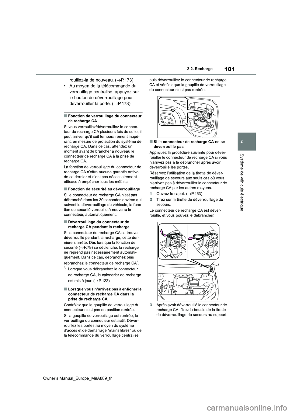 TOYOTA BZ4X 2023 Manuel du propriétaire (in French) 101
2
Owner’s Manual_Europe_M9A889_fr
2-2. Recharge
Système de véhicule électrique
rouillez-la de nouveau. (P.173)
• Au moyen de la télécommande du
verrouillage centralisé, appuyez sur TOYOTA BZ4X 2023 Manuel du propriétaire (in French) 101
2
Owner’s Manual_Europe_M9A889_fr
2-2. Recharge
Système de véhicule électrique
rouillez-la de nouveau. (P.173)
• Au moyen de la télécommande du
verrouillage centralisé, appuyez sur