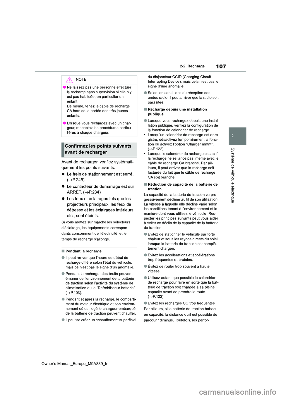TOYOTA BZ4X 2023 Manuel du propriétaire (in French) 107
2
Owner’s Manual_Europe_M9A889_fr
2-2. Recharge
Système de véhicule électrique
Avant de recharger, vérifiez systémati-
quement les points suivants.
Le frein de stationnement est serr TOYOTA BZ4X 2023 Manuel du propriétaire (in French) 107
2
Owner’s Manual_Europe_M9A889_fr
2-2. Recharge
Système de véhicule électrique
Avant de recharger, vérifiez systémati-
quement les points suivants.
Le frein de stationnement est serr