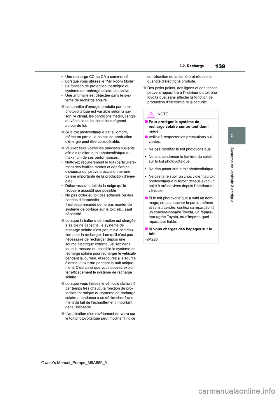 TOYOTA BZ4X 2023 Manuel du propriétaire (in French) 139
2
Owner’s Manual_Europe_M9A889_fr
2-2. Recharge
Système de véhicule électrique
• Une recharge CC ou CA a commencé • Lorsque vous utilisez le “My Room Mode”• La fonction de protecti TOYOTA BZ4X 2023 Manuel du propriétaire (in French) 139
2
Owner’s Manual_Europe_M9A889_fr
2-2. Recharge
Système de véhicule électrique
• Une recharge CC ou CA a commencé • Lorsque vous utilisez le “My Room Mode”• La fonction de protecti