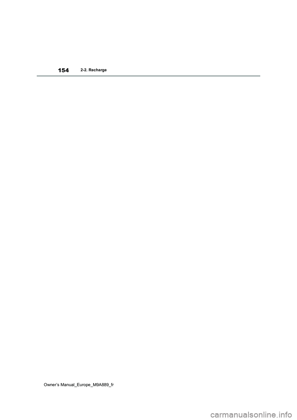 TOYOTA BZ4X 2023  Manuel du propriétaire (in French) 154
Owner’s Manual_Europe_M9A889_fr
2-2. Recharge 