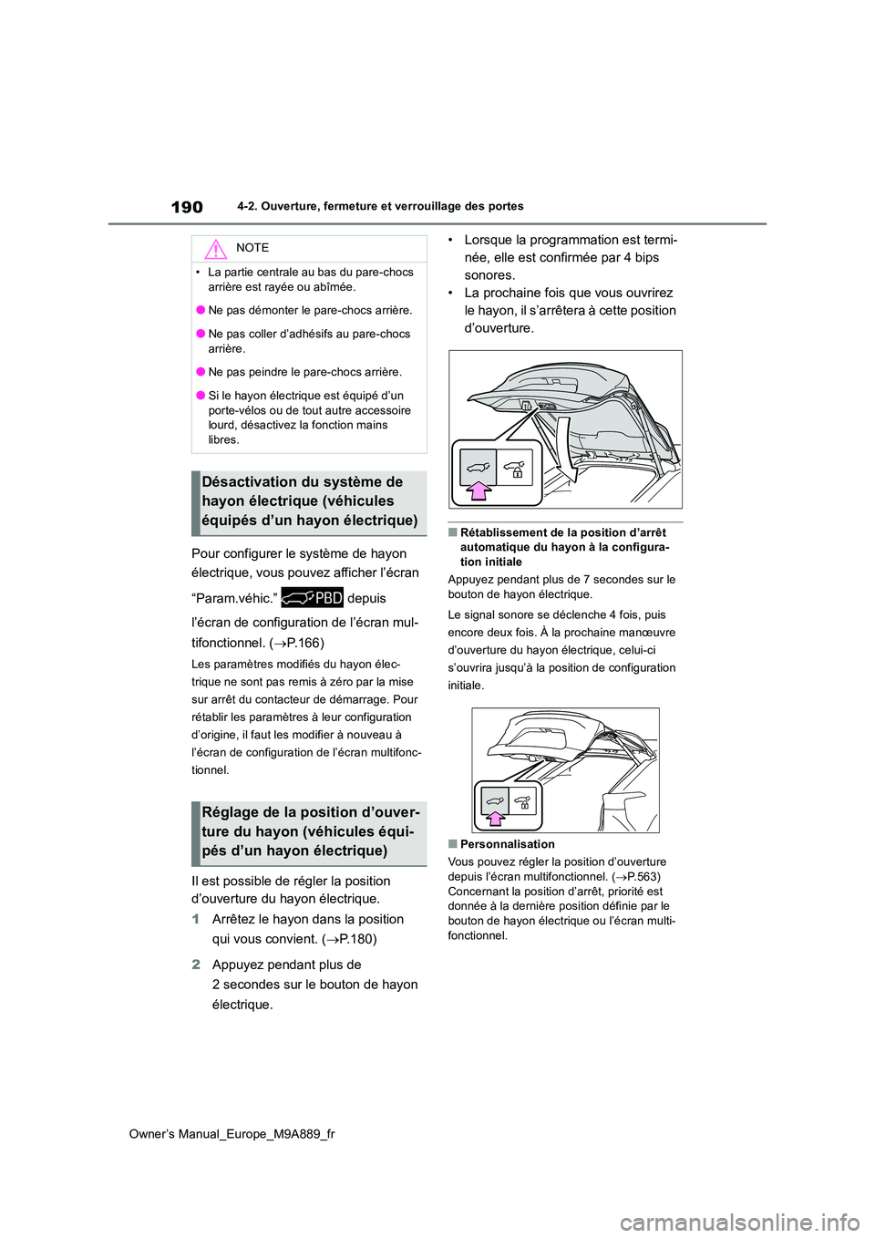 TOYOTA BZ4X 2023 Manuel du propriétaire (in French) 190
Owner’s Manual_Europe_M9A889_fr
4-2. Ouverture, fermeture et verrouillage des portes
Pour configurer le système de hayon
électrique, vous pouvez afficher l’écran
“Param.véhic.” d TOYOTA BZ4X 2023 Manuel du propriétaire (in French) 190
Owner’s Manual_Europe_M9A889_fr
4-2. Ouverture, fermeture et verrouillage des portes
Pour configurer le système de hayon
électrique, vous pouvez afficher l’écran
“Param.véhic.” d