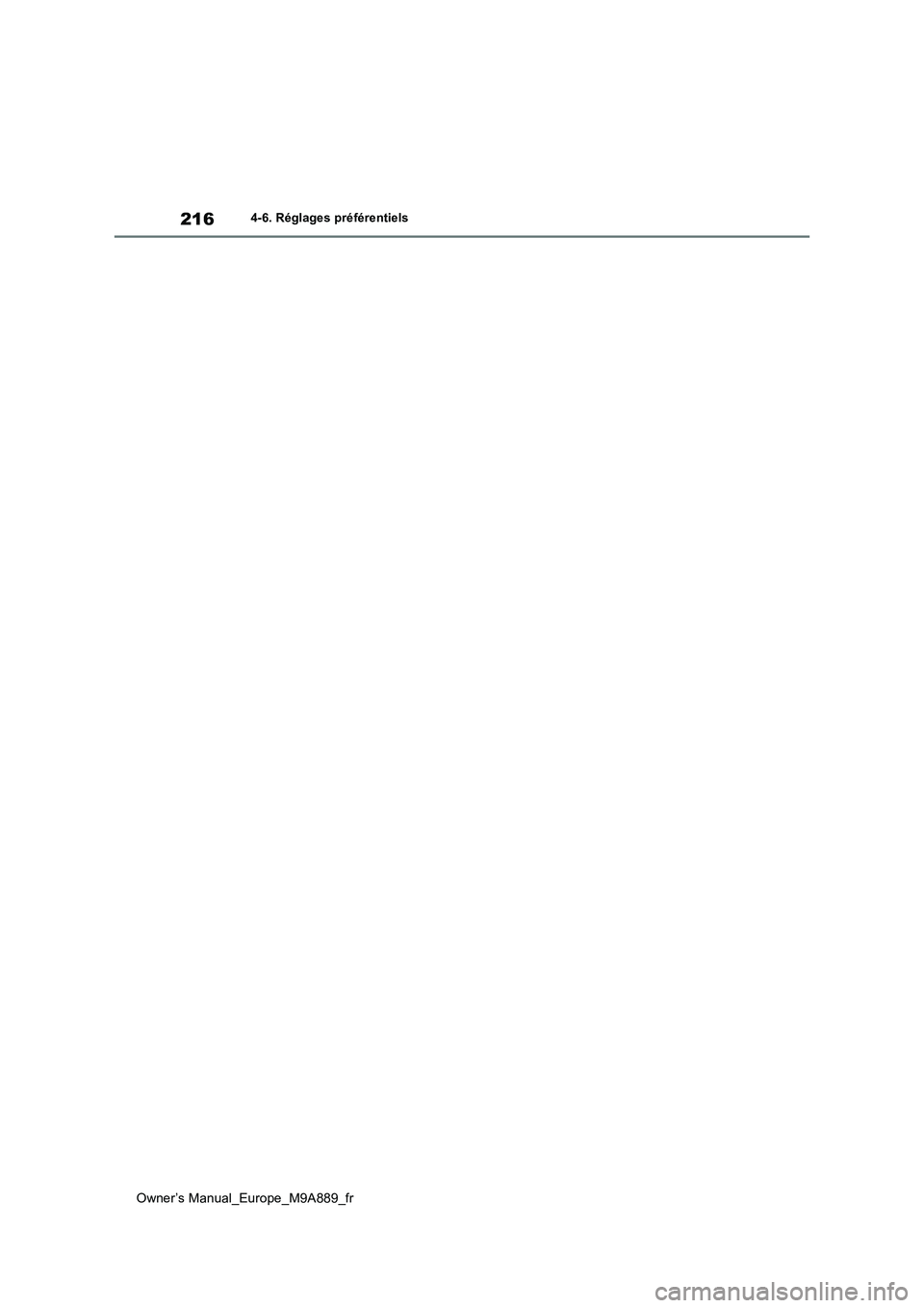 TOYOTA BZ4X 2023 Manuel du propriétaire (in French) 216
Owner’s Manual_Europe_M9A889_fr
4-6. Réglages préférentiels TOYOTA BZ4X 2023 Manuel du propriétaire (in French) 216
Owner’s Manual_Europe_M9A889_fr
4-6. Réglages préférentiels