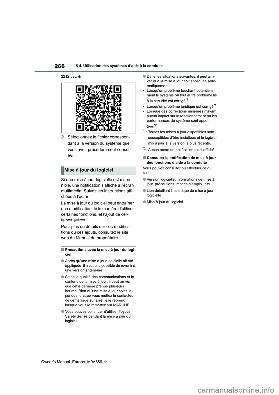 TOYOTA BZ4X 2023 Manuel du propriétaire (in French) 266
Owner’s Manual_Europe_M9A889_fr
5-4. Utilisation des systèmes d’aide à la conduite
2212.bev.vh
2 Sélectionnez le fichier correspon-
dant à la version du système que
vous avez précéd TOYOTA BZ4X 2023 Manuel du propriétaire (in French) 266
Owner’s Manual_Europe_M9A889_fr
5-4. Utilisation des systèmes d’aide à la conduite
2212.bev.vh
2 Sélectionnez le fichier correspon-
dant à la version du système que
vous avez précéd