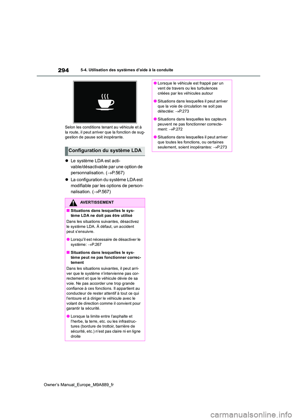 TOYOTA BZ4X 2023 Manuel du propriétaire (in French) 294
Owner’s Manual_Europe_M9A889_fr
5-4. Utilisation des systèmes d’aide à la conduite
Selon les conditions tenant au véhicule et à la route, il peut arriver que la fonction de sug-gestion d TOYOTA BZ4X 2023 Manuel du propriétaire (in French) 294
Owner’s Manual_Europe_M9A889_fr
5-4. Utilisation des systèmes d’aide à la conduite
Selon les conditions tenant au véhicule et à la route, il peut arriver que la fonction de sug-gestion d