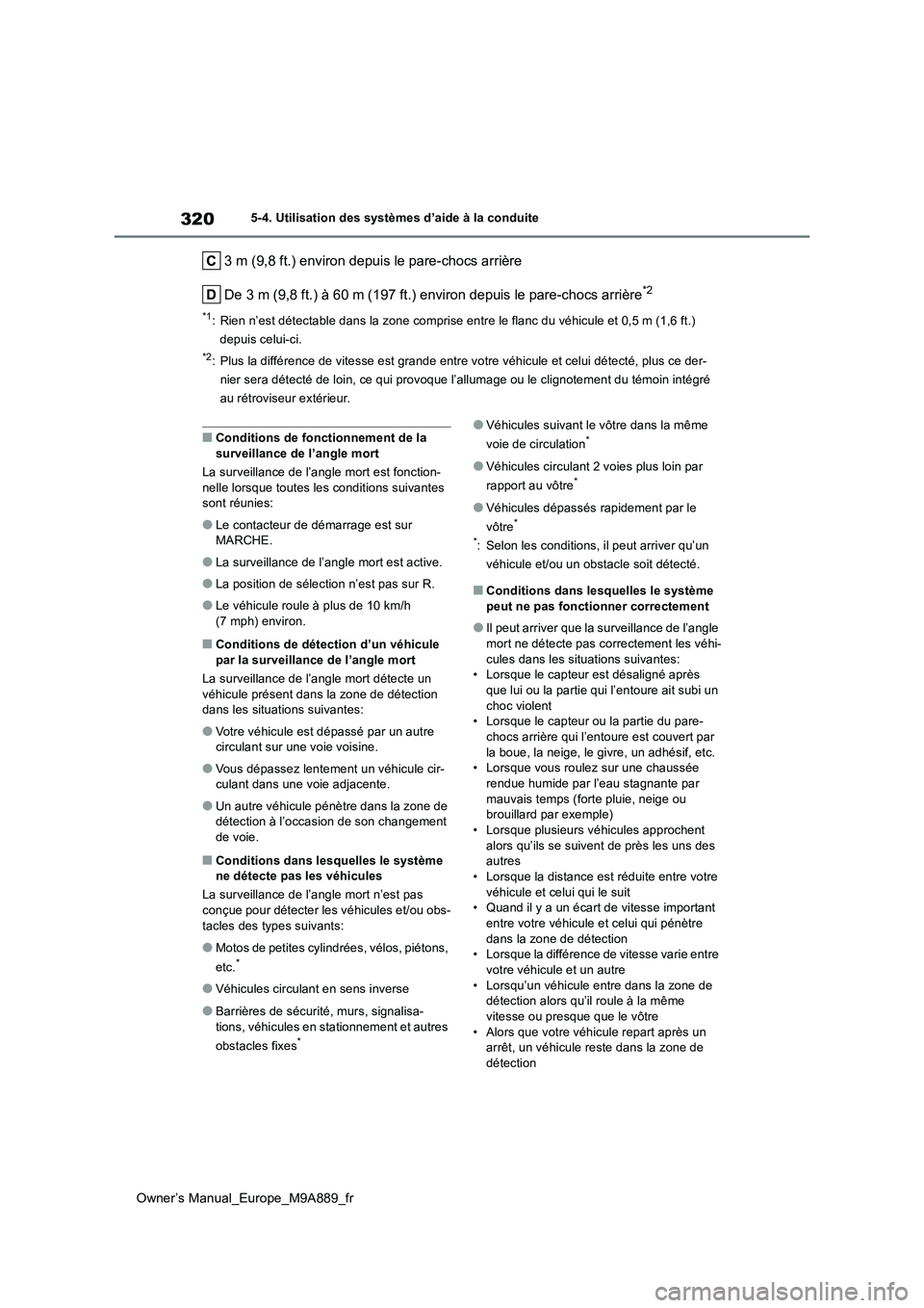TOYOTA BZ4X 2023  Manuel du propriétaire (in French) 320
Owner’s Manual_Europe_M9A889_fr
5-4. Utilisation des systèmes d’aide à la conduite
3 m (9,8 ft.) environ depuis le pare-chocs arrière 
De 3 m (9,8 ft.) à 60 m (197 ft.) environ depuis le p