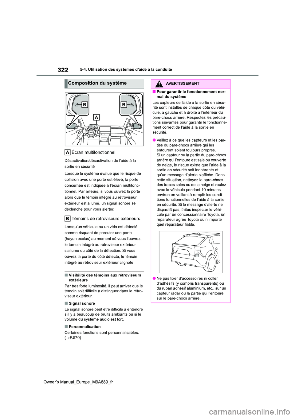 TOYOTA BZ4X 2023  Manuel du propriétaire (in French) 322
Owner’s Manual_Europe_M9A889_fr
5-4. Utilisation des systèmes d’aide à la conduite
Écran multifonctionnel
Désactivation/désactivation de l’aide à la  
sortie en sécurité 
Lorsque le 