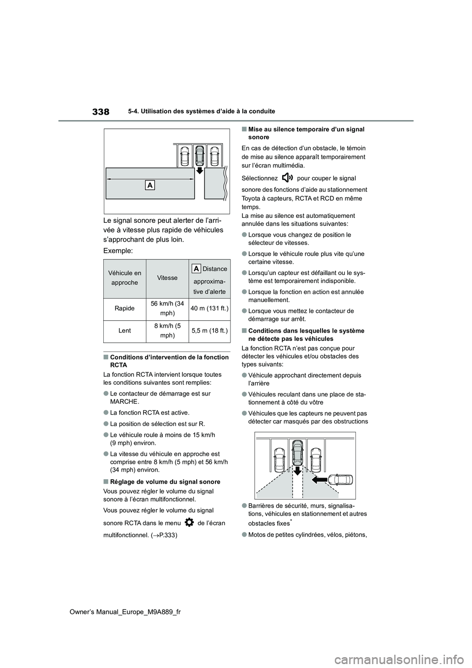 TOYOTA BZ4X 2023 Manuel du propriétaire (in French) 338
Owner’s Manual_Europe_M9A889_fr
5-4. Utilisation des systèmes d’aide à la conduite
Le signal sonore peut alerter de l’arri-
vée à vitesse plus rapide de véhicules
s’approchant de pl TOYOTA BZ4X 2023 Manuel du propriétaire (in French) 338
Owner’s Manual_Europe_M9A889_fr
5-4. Utilisation des systèmes d’aide à la conduite
Le signal sonore peut alerter de l’arri-
vée à vitesse plus rapide de véhicules
s’approchant de pl