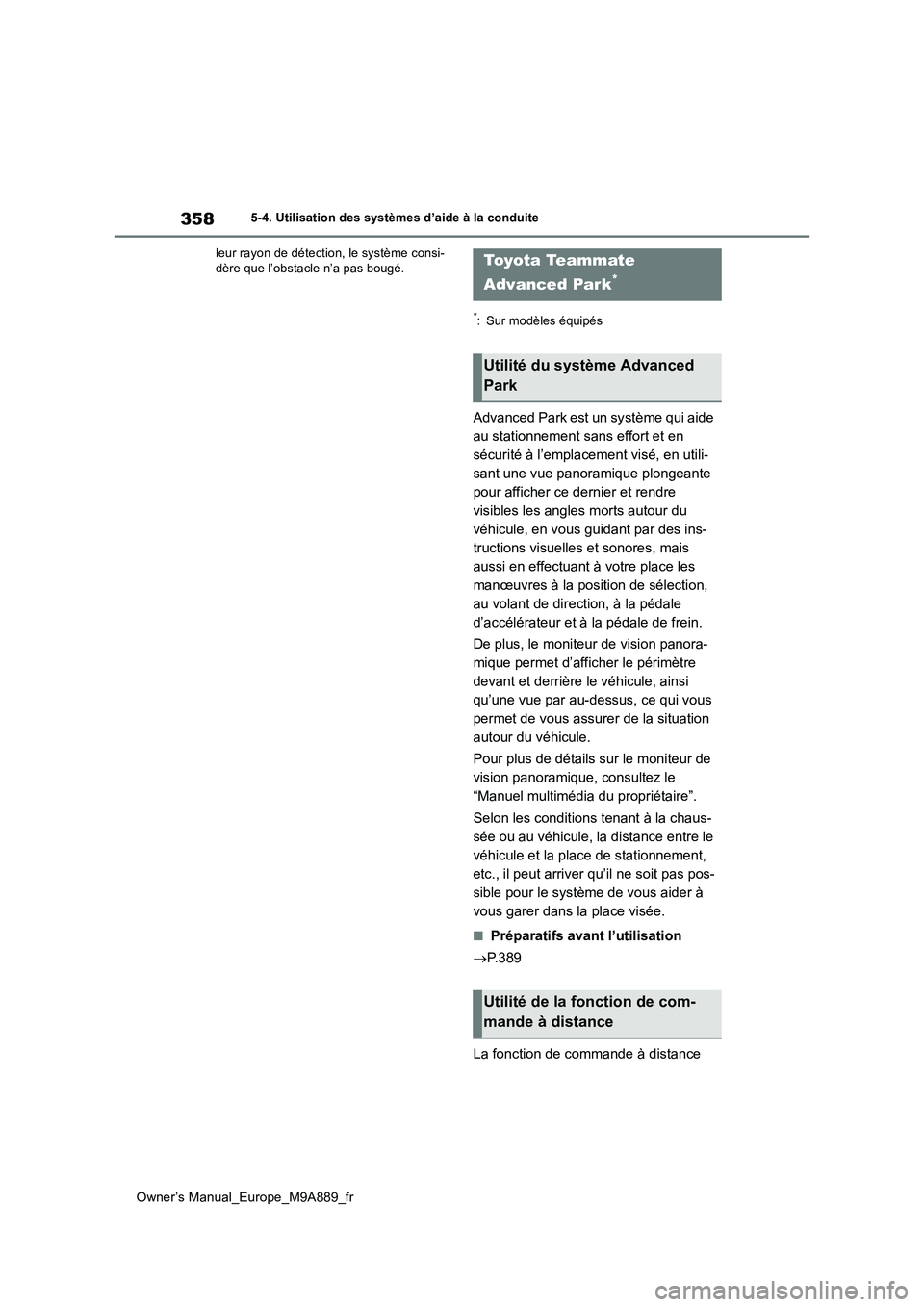 TOYOTA BZ4X 2023 Manuel du propriétaire (in French) 358
Owner’s Manual_Europe_M9A889_fr
5-4. Utilisation des systèmes d’aide à la conduite
leur rayon de détection, le système consi- dère que l’obstacle n’a pas bougé.
*: Sur modèles équ TOYOTA BZ4X 2023 Manuel du propriétaire (in French) 358
Owner’s Manual_Europe_M9A889_fr
5-4. Utilisation des systèmes d’aide à la conduite
leur rayon de détection, le système consi- dère que l’obstacle n’a pas bougé.
*: Sur modèles équ