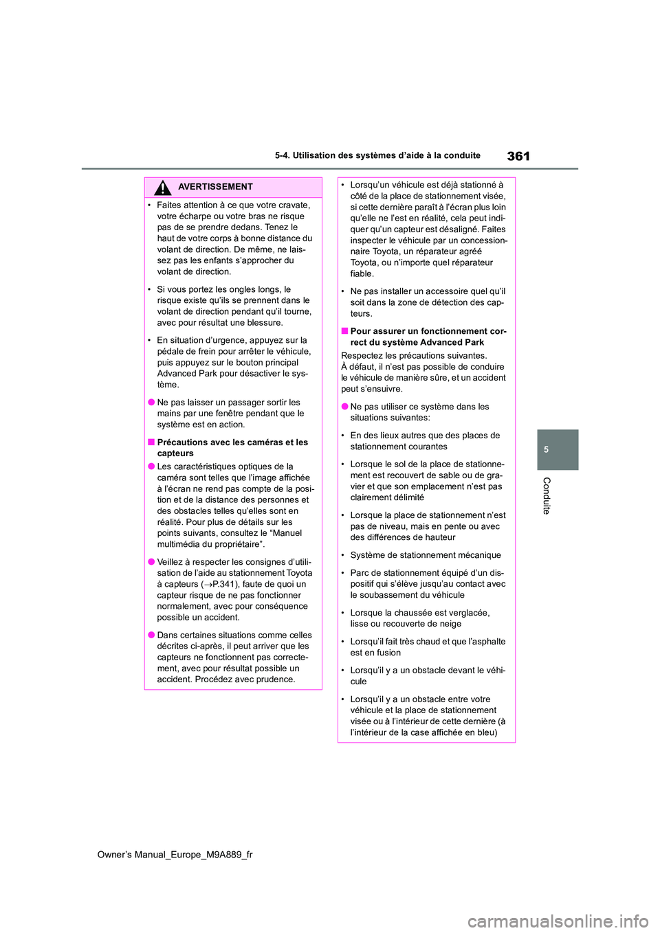 TOYOTA BZ4X 2023  Manuel du propriétaire (in French) 361
5
Owner’s Manual_Europe_M9A889_fr
5-4. Utilisation des systèmes d’aide à la conduite
Conduite
AVERTISSEMENT
�
