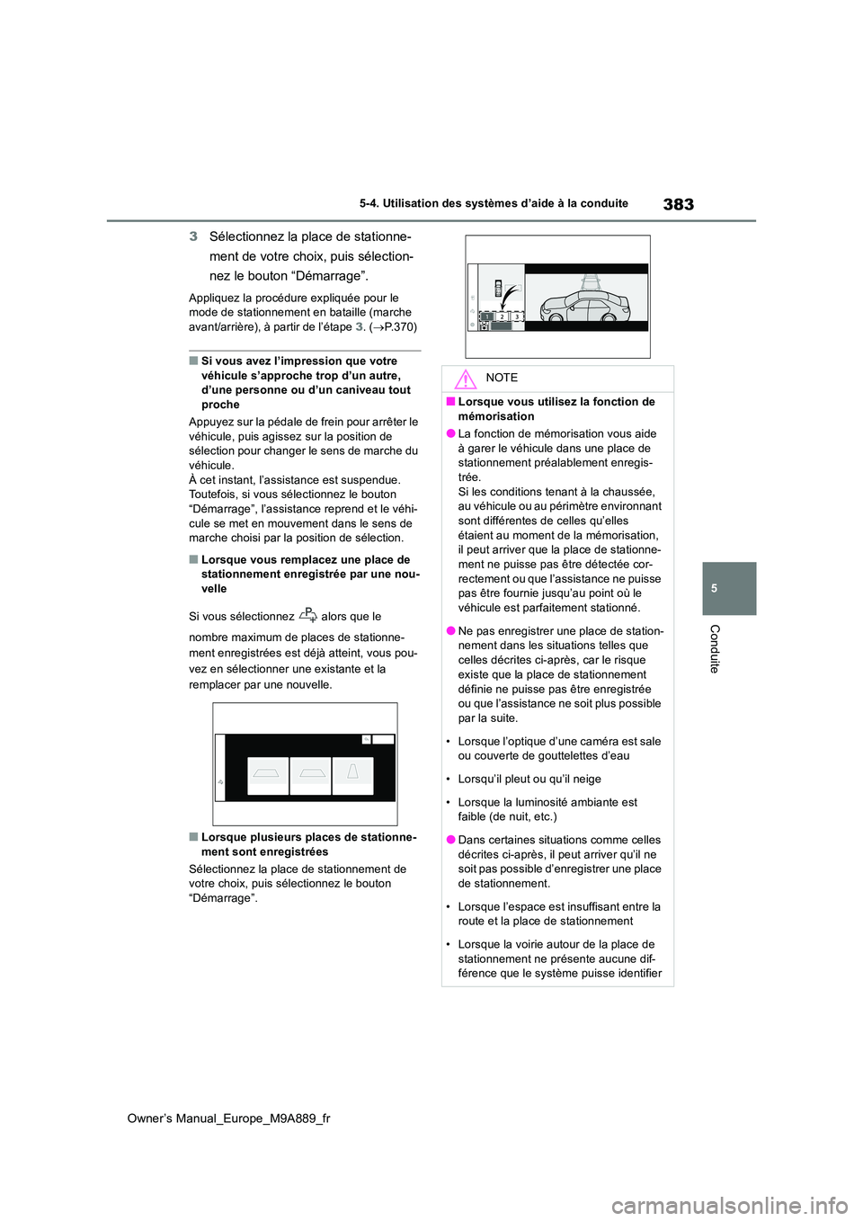 TOYOTA BZ4X 2023 Manuel du propriétaire (in French) 383
5
Owner’s Manual_Europe_M9A889_fr
5-4. Utilisation des systèmes d’aide à la conduite
Conduite
3Sélectionnez la place de stationne-
ment de votre choix, puis sélection-
nez le bouton “D TOYOTA BZ4X 2023 Manuel du propriétaire (in French) 383
5
Owner’s Manual_Europe_M9A889_fr
5-4. Utilisation des systèmes d’aide à la conduite
Conduite
3Sélectionnez la place de stationne-
ment de votre choix, puis sélection-
nez le bouton “D