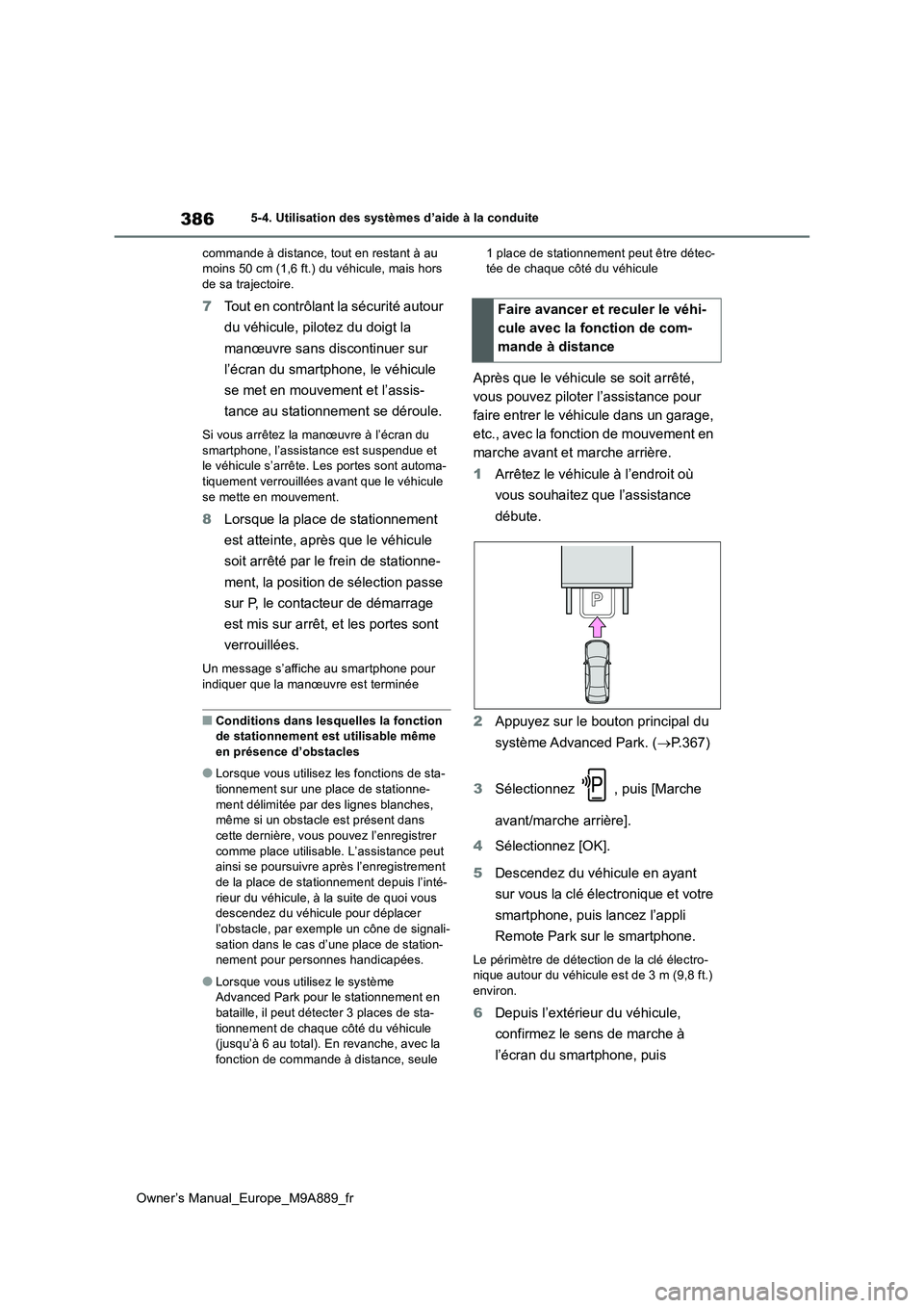 TOYOTA BZ4X 2023 Manuel du propriétaire (in French) 386
Owner’s Manual_Europe_M9A889_fr
5-4. Utilisation des systèmes d’aide à la conduite
commande à distance, tout en restant à au moins 50 cm (1,6 ft.) du véhicule, mais hors de sa trajectoi TOYOTA BZ4X 2023 Manuel du propriétaire (in French) 386
Owner’s Manual_Europe_M9A889_fr
5-4. Utilisation des systèmes d’aide à la conduite
commande à distance, tout en restant à au moins 50 cm (1,6 ft.) du véhicule, mais hors de sa trajectoi