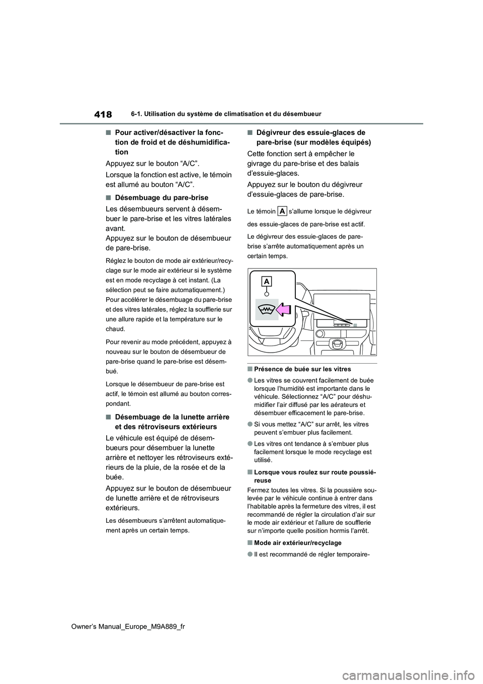 TOYOTA BZ4X 2023 Manuel du propriétaire (in French) 418
Owner’s Manual_Europe_M9A889_fr
6-1. Utilisation du système de climatisation et du désembueur
■Pour activer/désactiver la fonc-
tion de froid et de déshumidifica-
tion
Appuyez sur le bou TOYOTA BZ4X 2023 Manuel du propriétaire (in French) 418
Owner’s Manual_Europe_M9A889_fr
6-1. Utilisation du système de climatisation et du désembueur
■Pour activer/désactiver la fonc-
tion de froid et de déshumidifica-
tion
Appuyez sur le bou