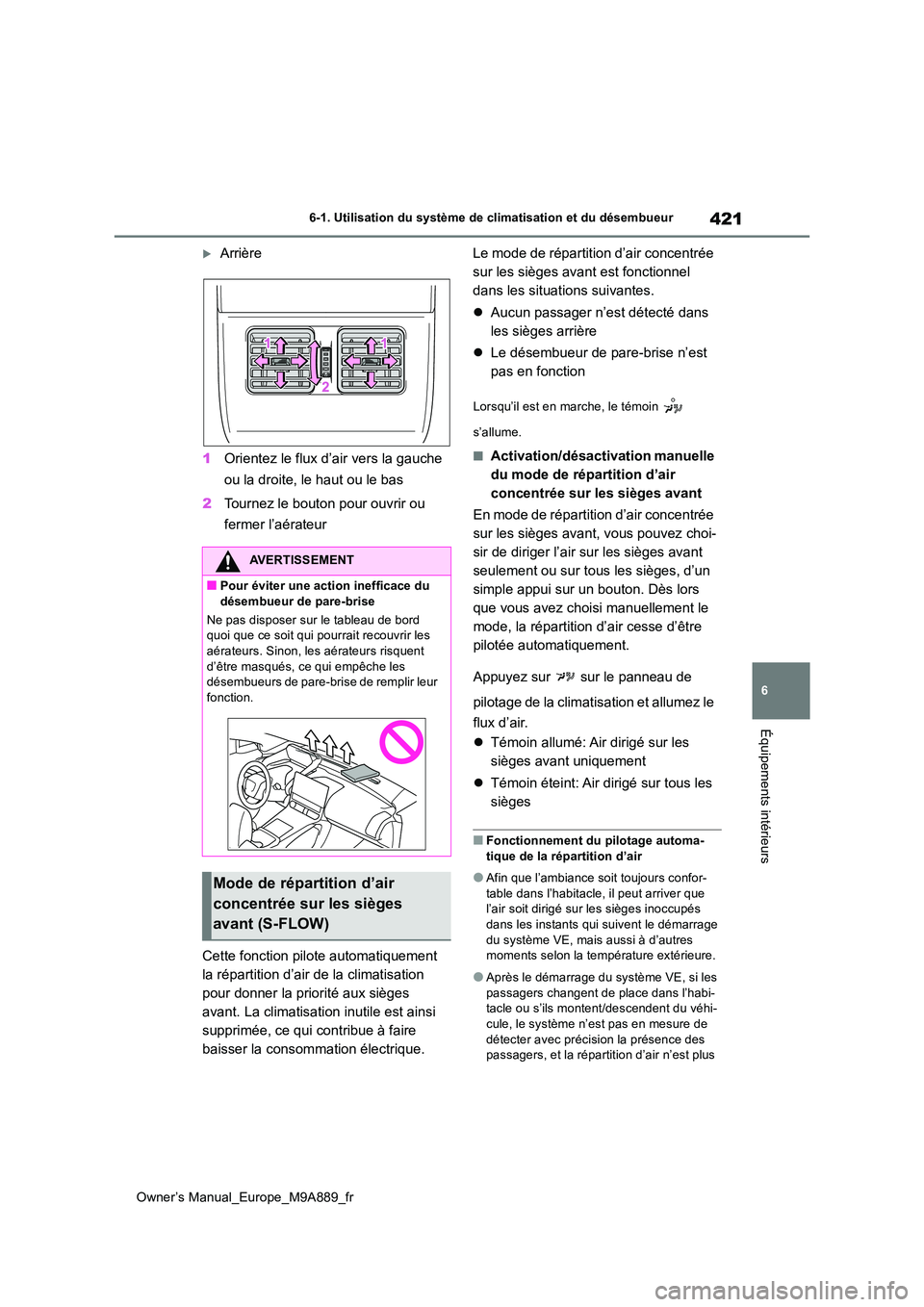 TOYOTA BZ4X 2023 Manuel du propriétaire (in French) 421
6
Owner’s Manual_Europe_M9A889_fr
6-1. Utilisation du système de climatisation et du désembueur
Équipements intérieurs
Arrière
1 Orientez le flux d’air vers la gauche
ou la droite, TOYOTA BZ4X 2023 Manuel du propriétaire (in French) 421
6
Owner’s Manual_Europe_M9A889_fr
6-1. Utilisation du système de climatisation et du désembueur
Équipements intérieurs
Arrière
1 Orientez le flux d’air vers la gauche
ou la droite,