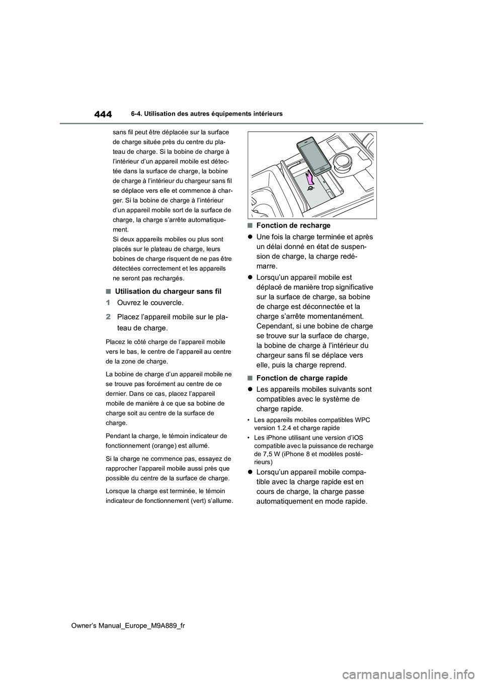 TOYOTA BZ4X 2023 Manuel du propriétaire (in French) 444
Owner’s Manual_Europe_M9A889_fr
6-4. Utilisation des autres équipements intérieurs
sans fil peut être déplacée sur la surface
de charge située près du centre du pla-
teau de charge. Si TOYOTA BZ4X 2023 Manuel du propriétaire (in French) 444
Owner’s Manual_Europe_M9A889_fr
6-4. Utilisation des autres équipements intérieurs
sans fil peut être déplacée sur la surface
de charge située près du centre du pla-
teau de charge. Si