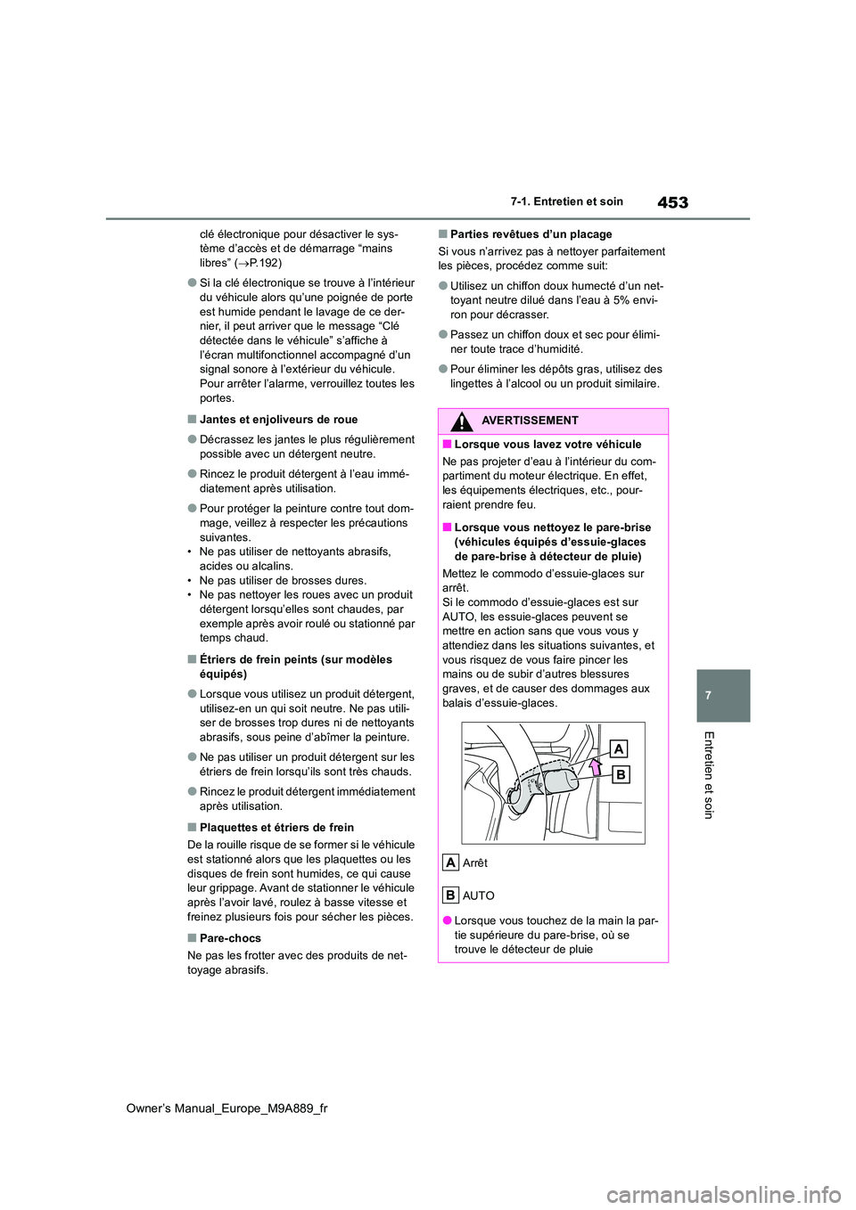 TOYOTA BZ4X 2023 Manuel du propriétaire (in French) 453
7
Owner’s Manual_Europe_M9A889_fr
7-1. Entretien et soin
Entretien et soin
clé électronique pour désactiver le sys- tème d’accès et de démarrage “mains libres” ( P.192)
●Si la c TOYOTA BZ4X 2023 Manuel du propriétaire (in French) 453
7
Owner’s Manual_Europe_M9A889_fr
7-1. Entretien et soin
Entretien et soin
clé électronique pour désactiver le sys- tème d’accès et de démarrage “mains libres” ( P.192)
●Si la c