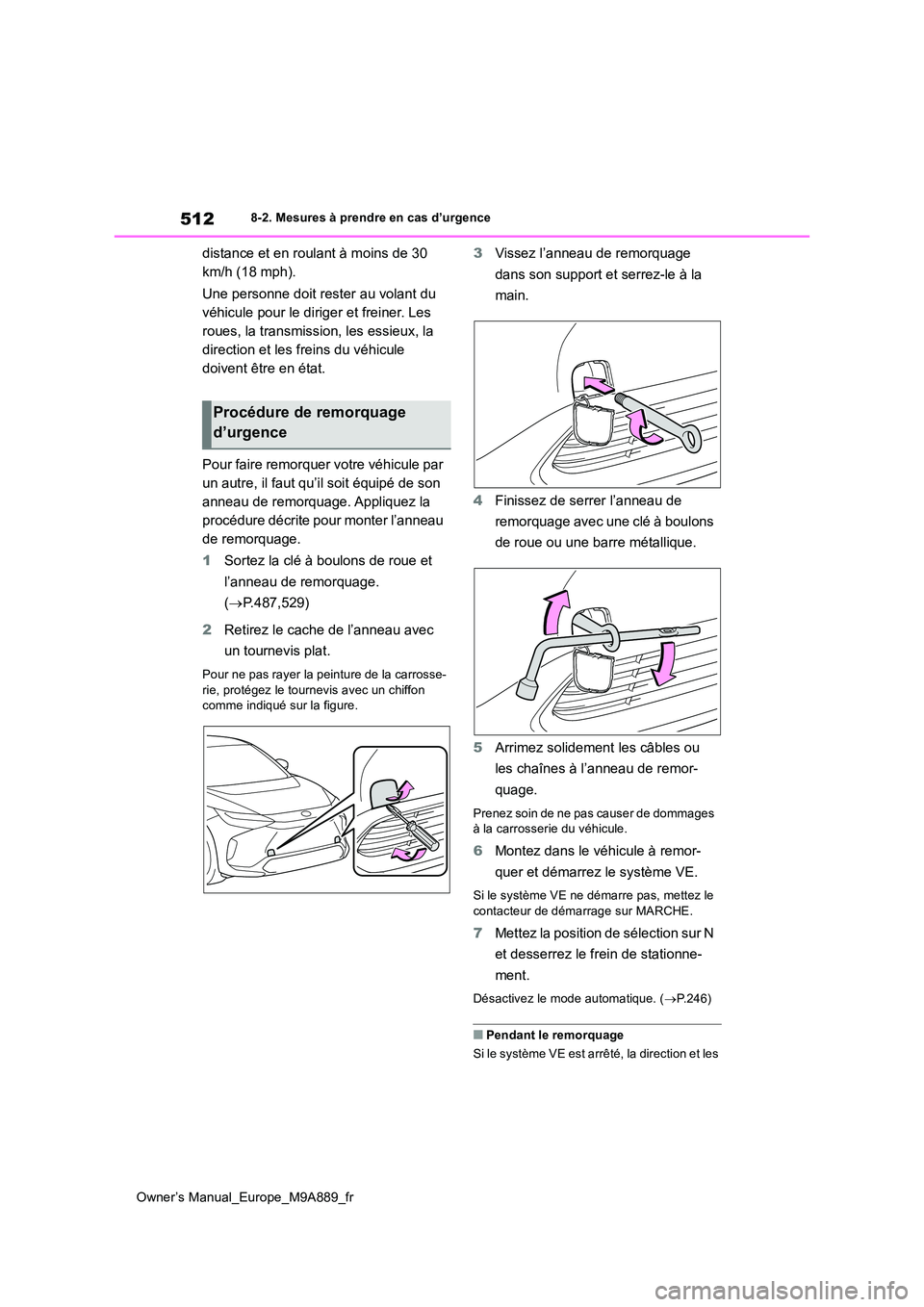 TOYOTA BZ4X 2023 Manuel du propriétaire (in French) 512
Owner’s Manual_Europe_M9A889_fr
8-2. Mesures à prendre en cas d’urgence
distance et en roulant à moins de 30
km/h (18 mph).
Une personne doit rester au volant du
véhicule pour le dirig TOYOTA BZ4X 2023 Manuel du propriétaire (in French) 512
Owner’s Manual_Europe_M9A889_fr
8-2. Mesures à prendre en cas d’urgence
distance et en roulant à moins de 30
km/h (18 mph).
Une personne doit rester au volant du
véhicule pour le dirig