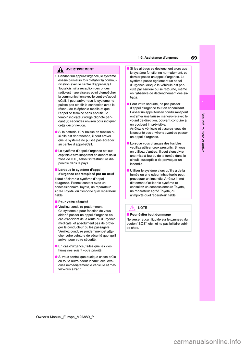 TOYOTA BZ4X 2023  Manuel du propriétaire (in French) 69
1
Owner’s Manual_Europe_M9A889_fr
1-3. Assistance d’urgence
Sécurité routière et antivol
AVERTISSEMENT
�
