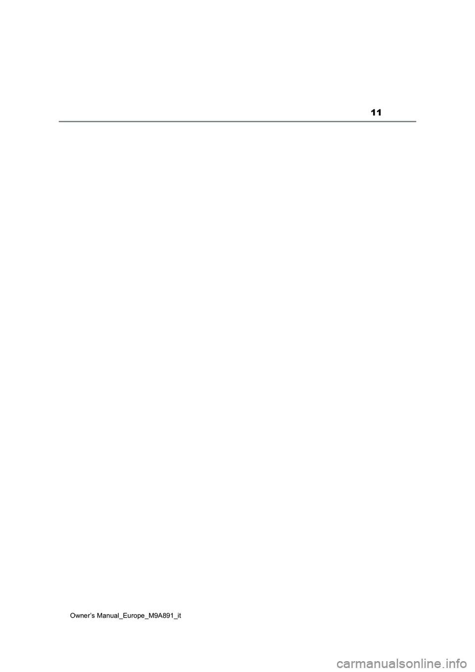 TOYOTA BZ4X 2023  Manuale duso (in Italian) 11
Owner’s Manual_Europe_M9A891_it  TOYOTA BZ4X 2023  Manuale duso (in Italian) 11
Owner’s Manual_Europe_M9A891_it