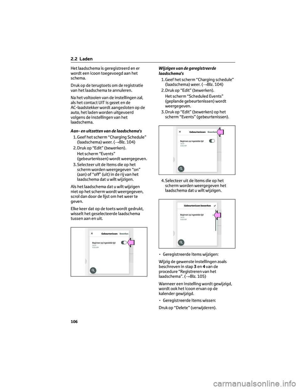TOYOTA BZ4X 2023 Instructieboekje (in Dutch) Het laadschema is geregistreerd en er
wordt een icoon toegevoegd aan het
schema.
Druk op de terugtoets om de registratie
van het laadschema te annuleren.
Na het voltooien van de instellingen zal,
als TOYOTA BZ4X 2023 Instructieboekje (in Dutch) Het laadschema is geregistreerd en er
wordt een icoon toegevoegd aan het
schema.
Druk op de terugtoets om de registratie
van het laadschema te annuleren.
Na het voltooien van de instellingen zal,
als